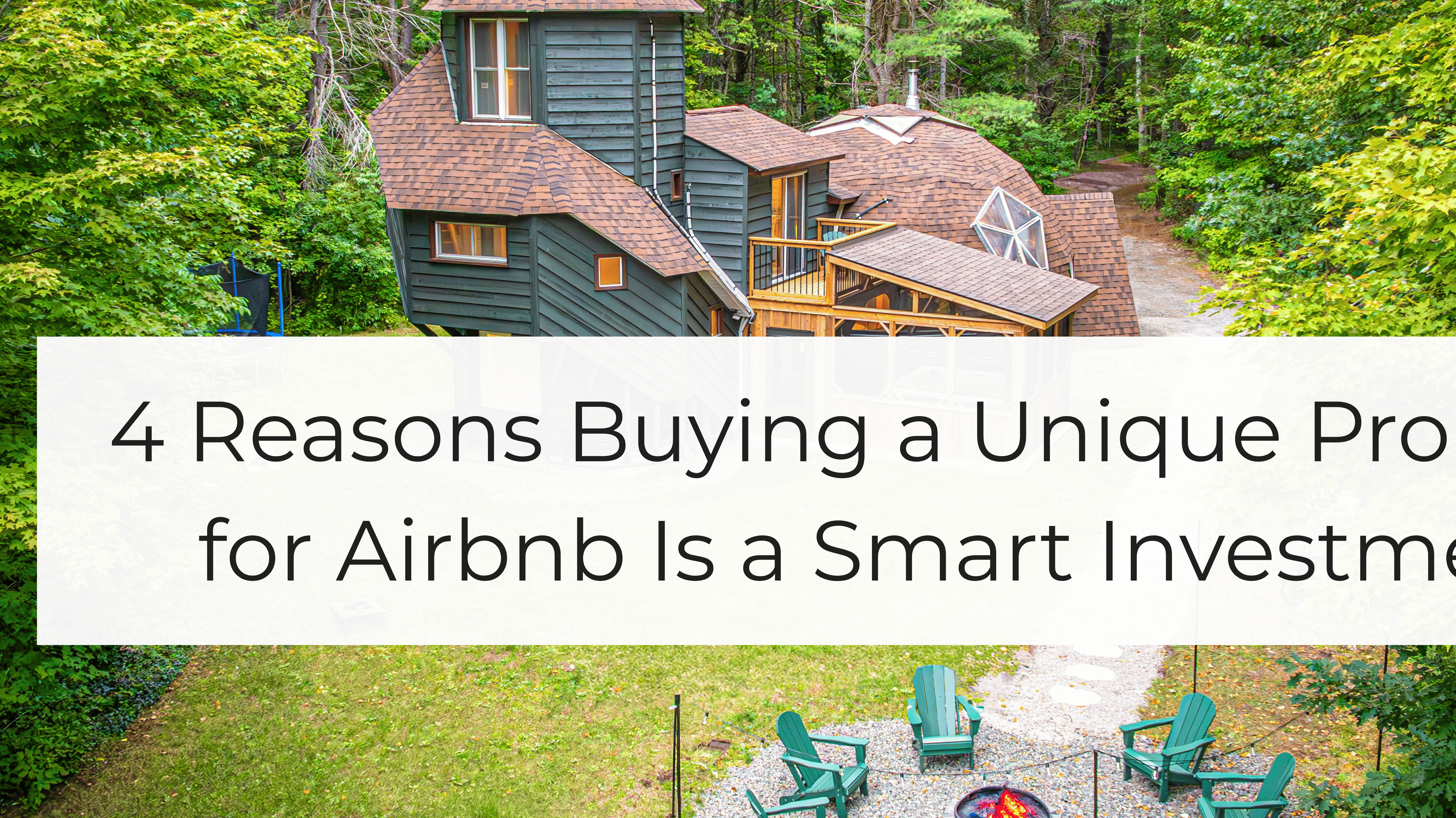 4 Reasons Buying a Unique Property for Airbnb Is a Smart Investment