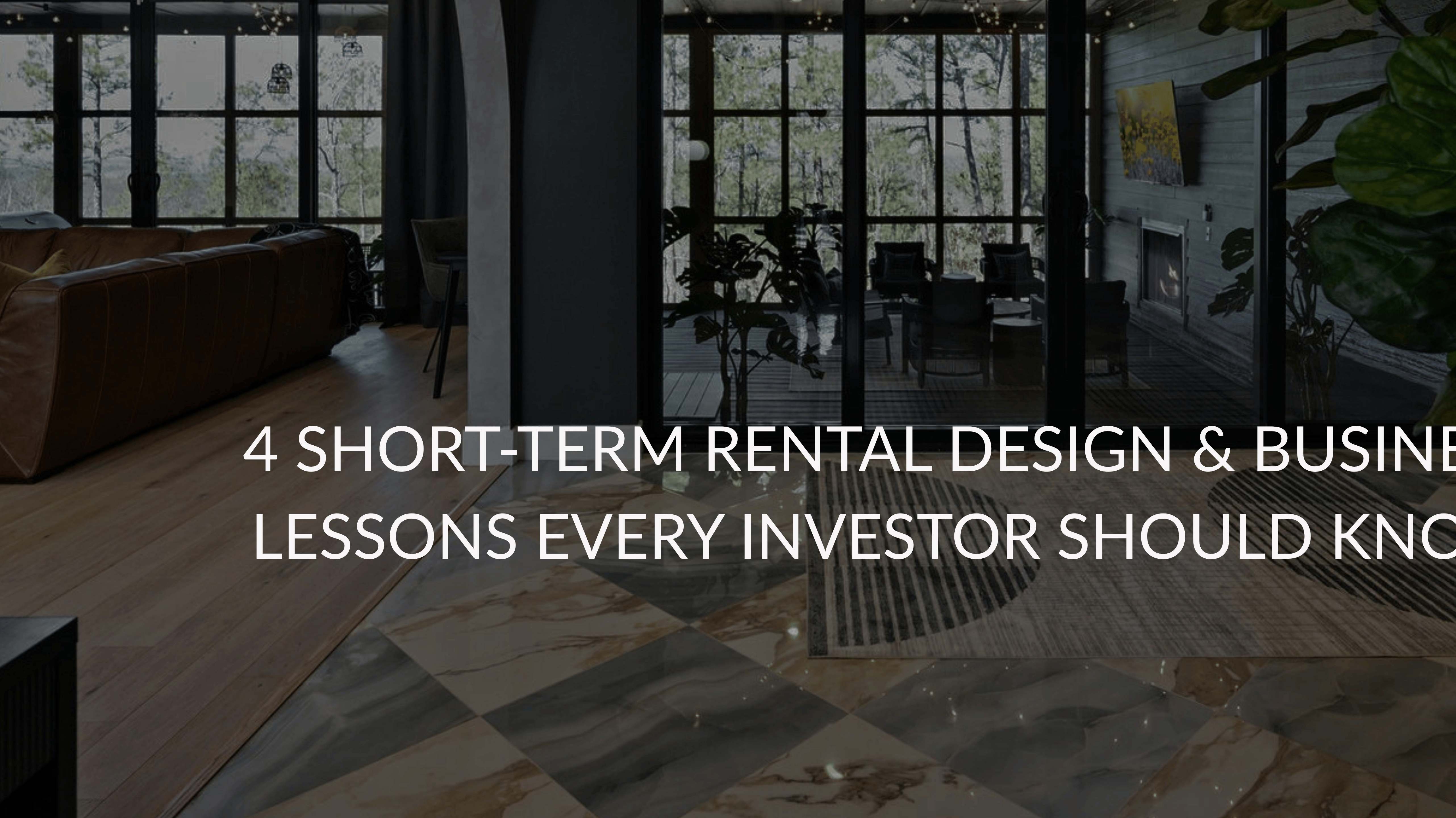 4 Short-Term Rental Design & Business Lessons Every Investor Should Know