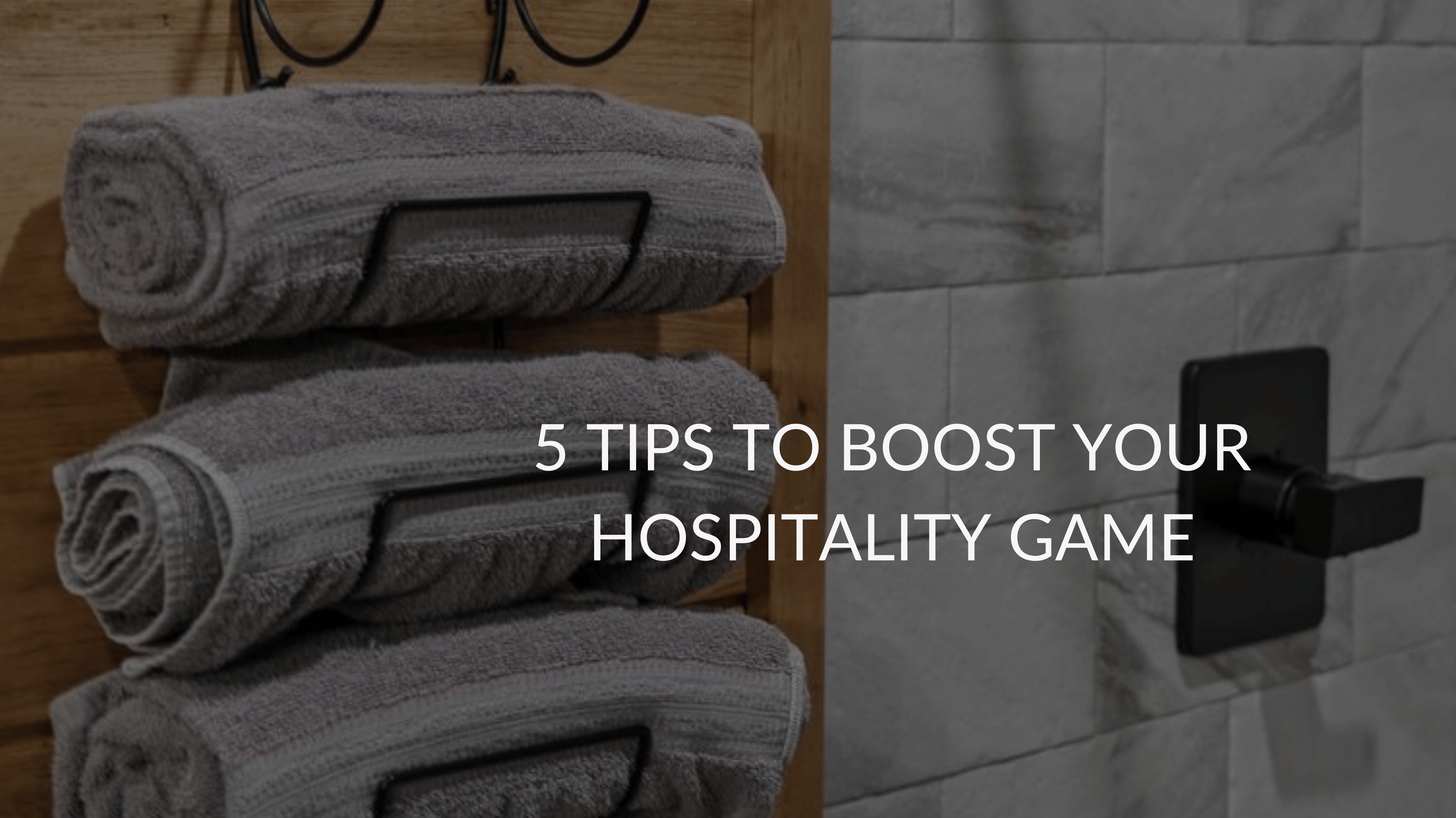 5 Tips to Boost Your Hospitality Game Ft. Graceful Spaces