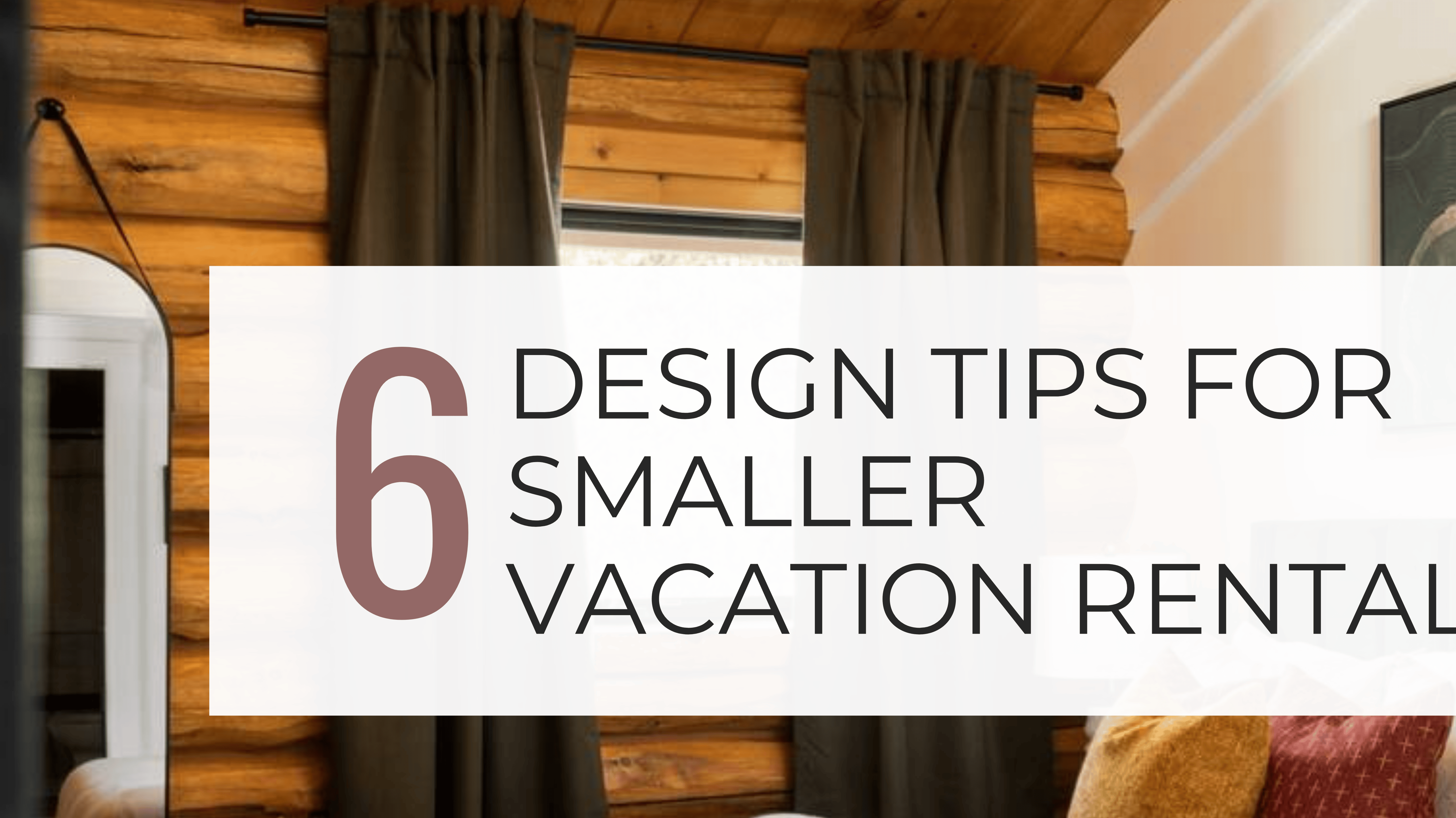 Best Design Tips for Smaller Vacation Rentals