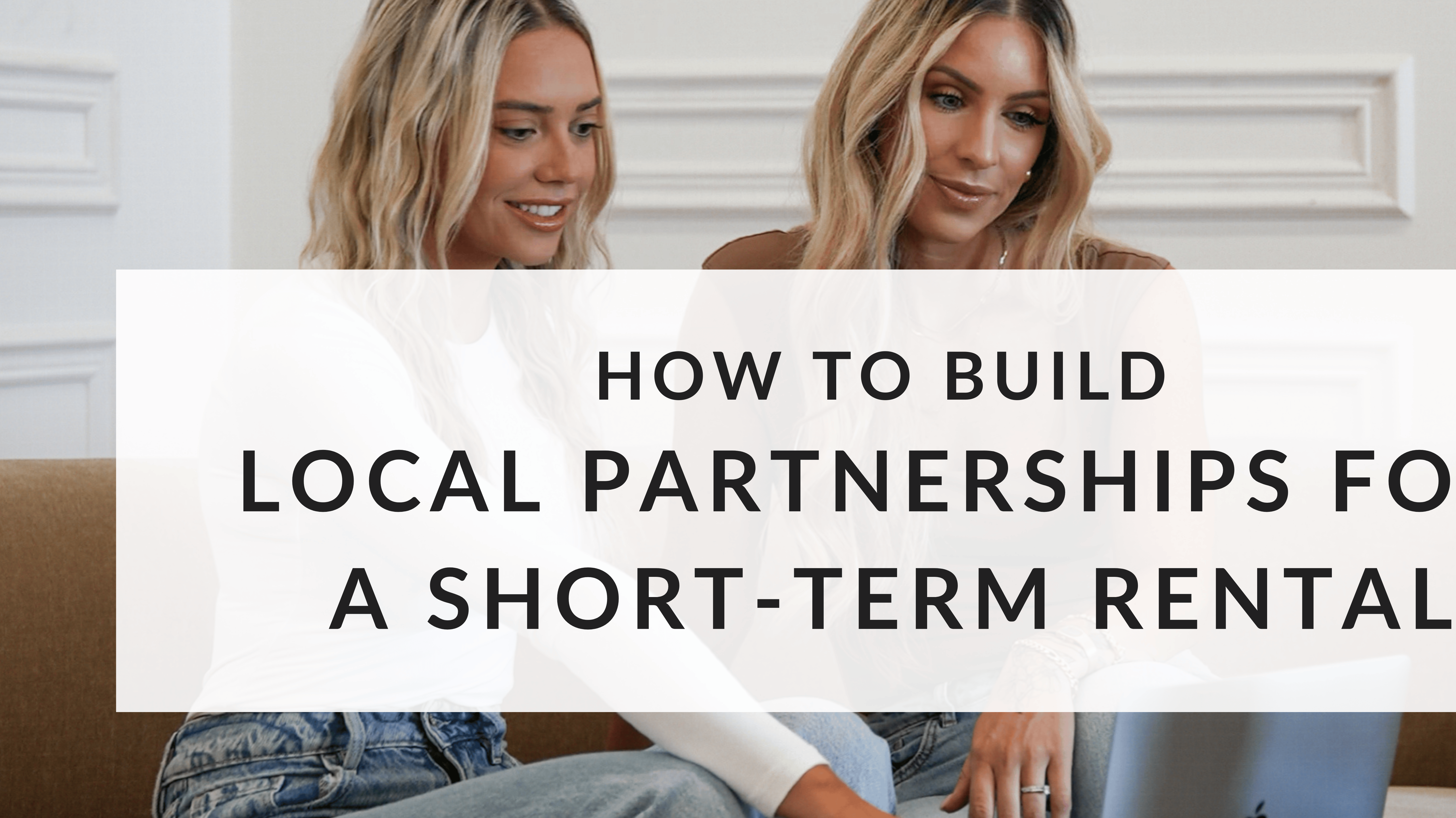 How to Build Local Partnerships for a Short-Term Rental