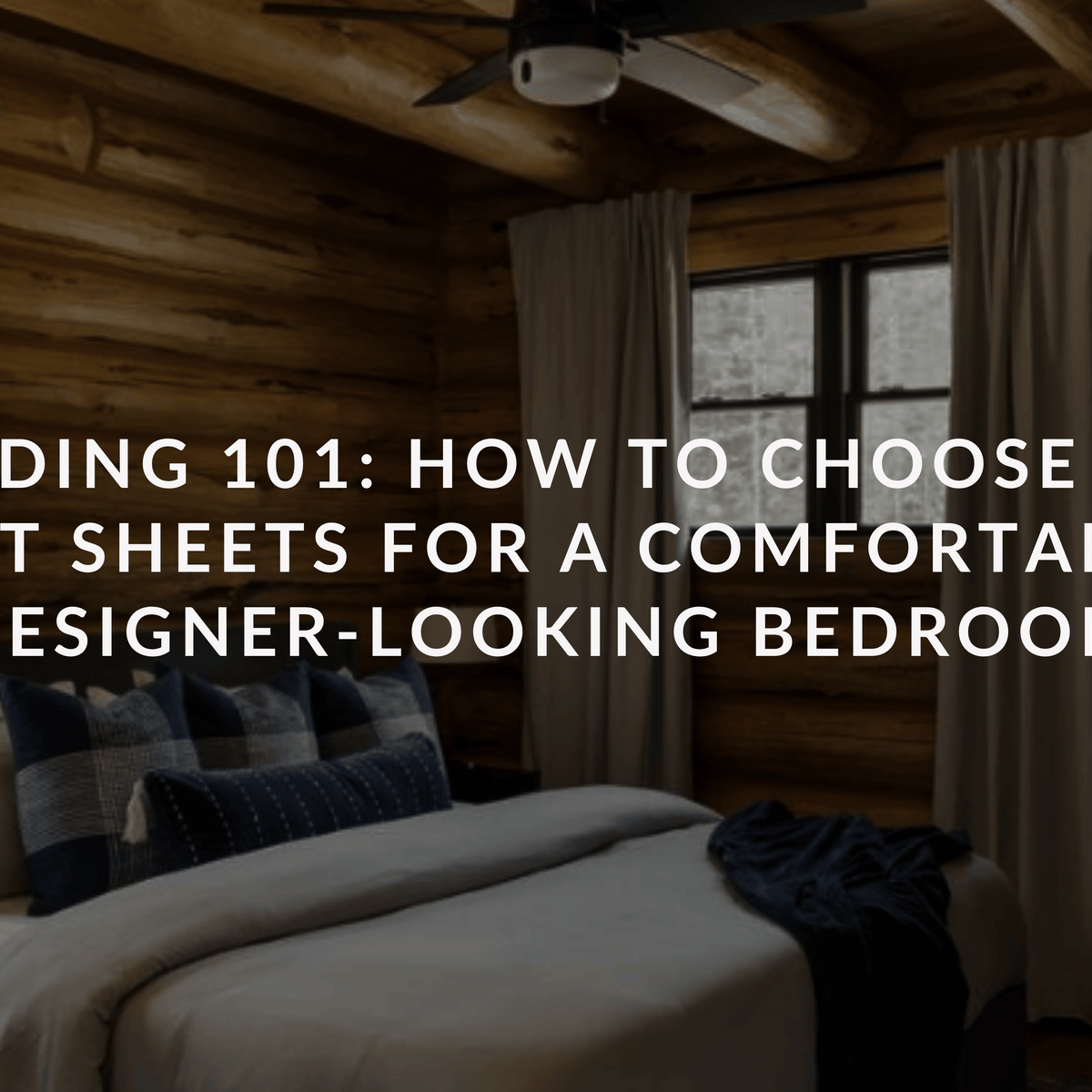 Bedding 101: How to Choose the Best Sheets for a Comfortable, Designer ...
