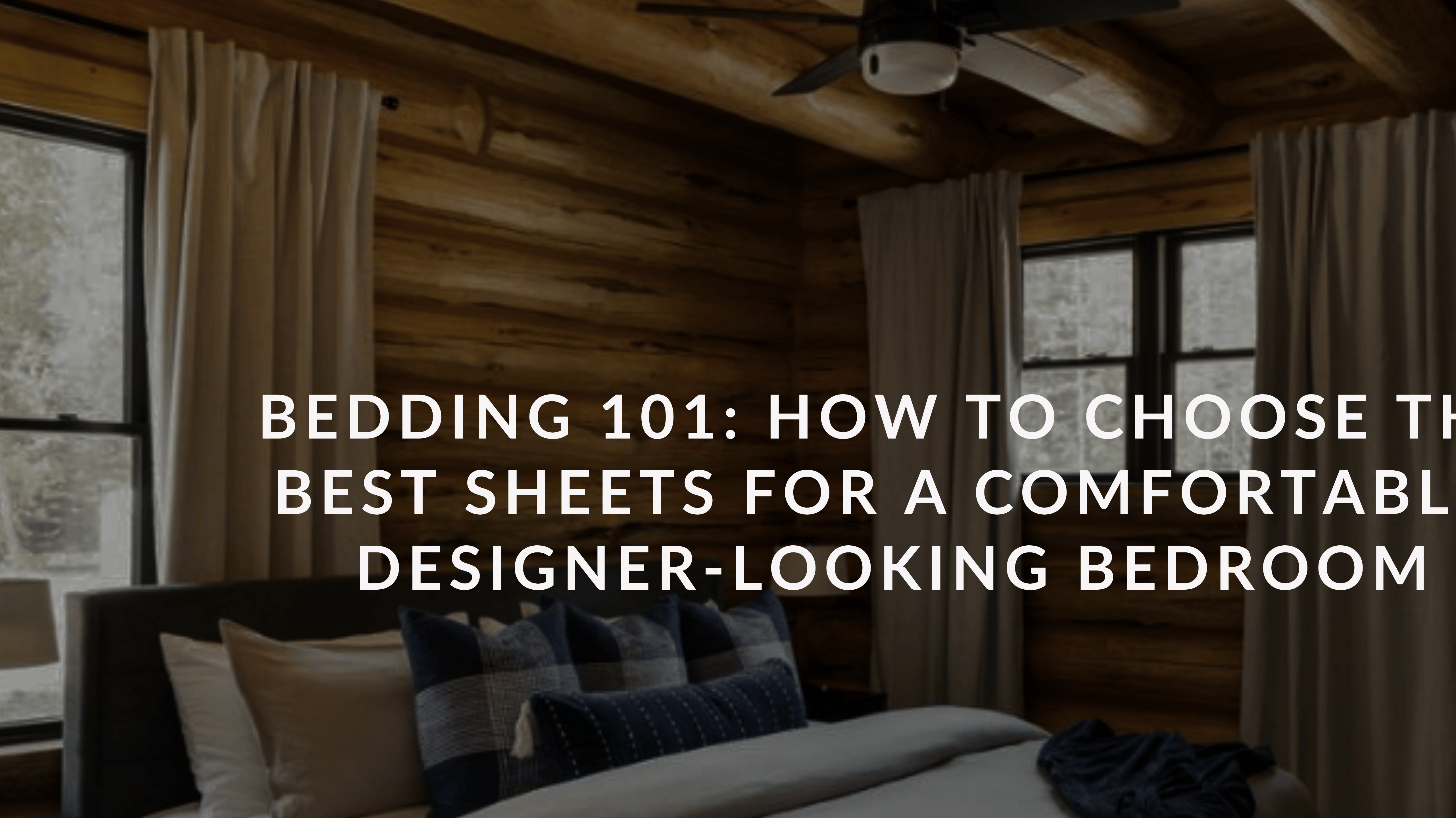 Bedding 101: How to Choose the Best Sheets for a Comfortable, Designer-Looking Bedroom