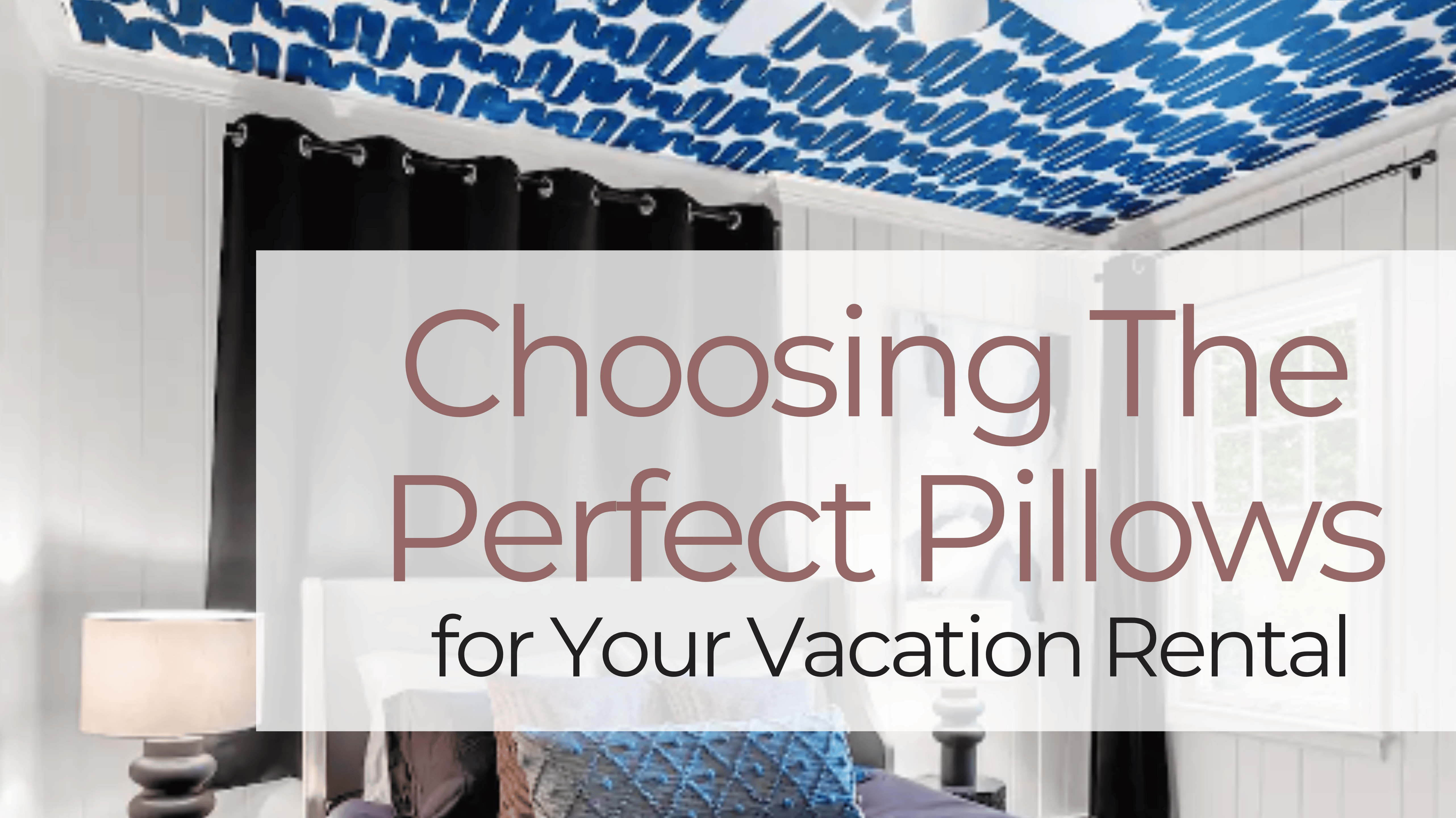 Choosing The Perfect Pillows For Your Vacation Rental