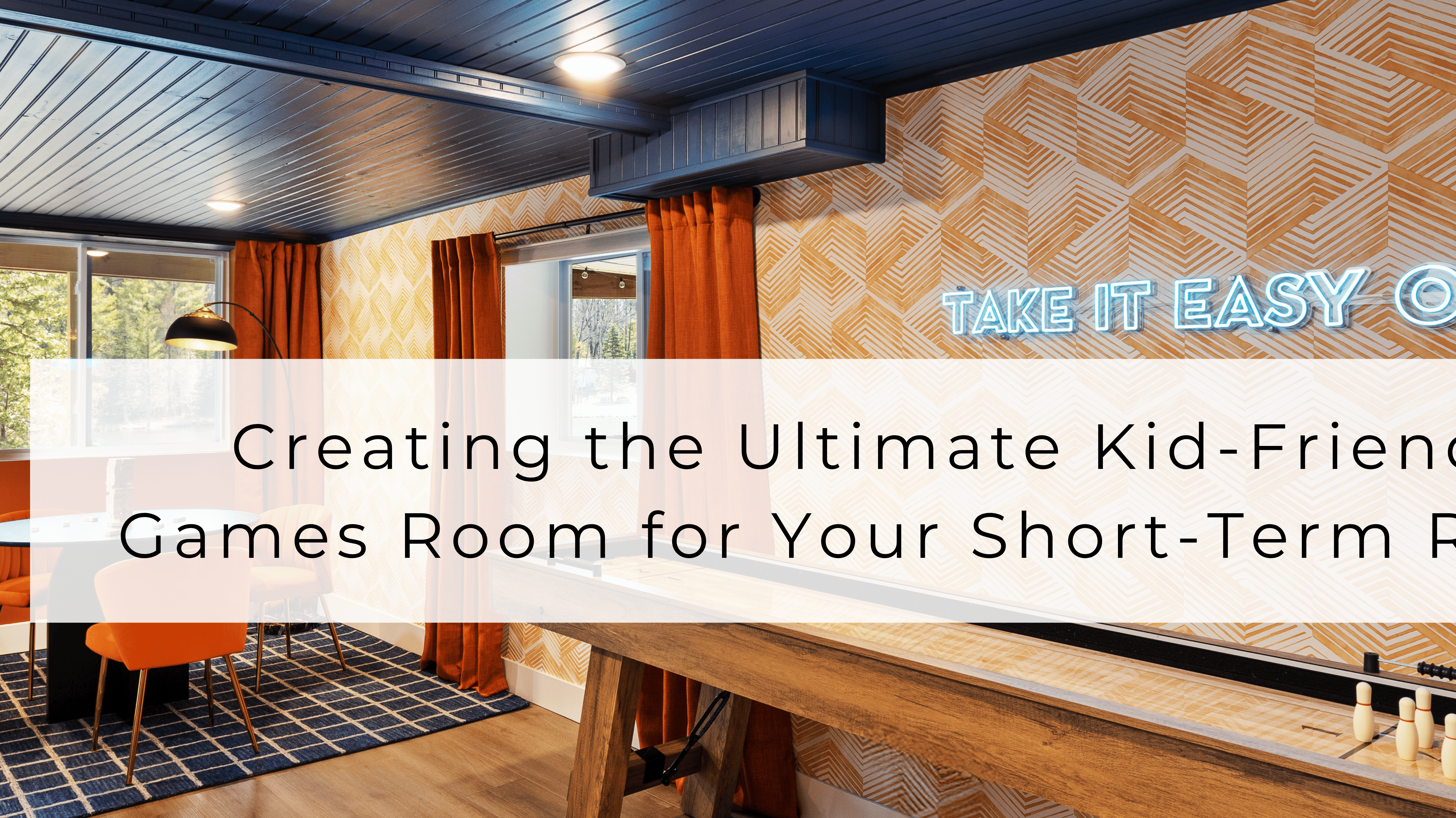 Creating the Ultimate Kid-Friendly Games Room for Your Short-Term Rental