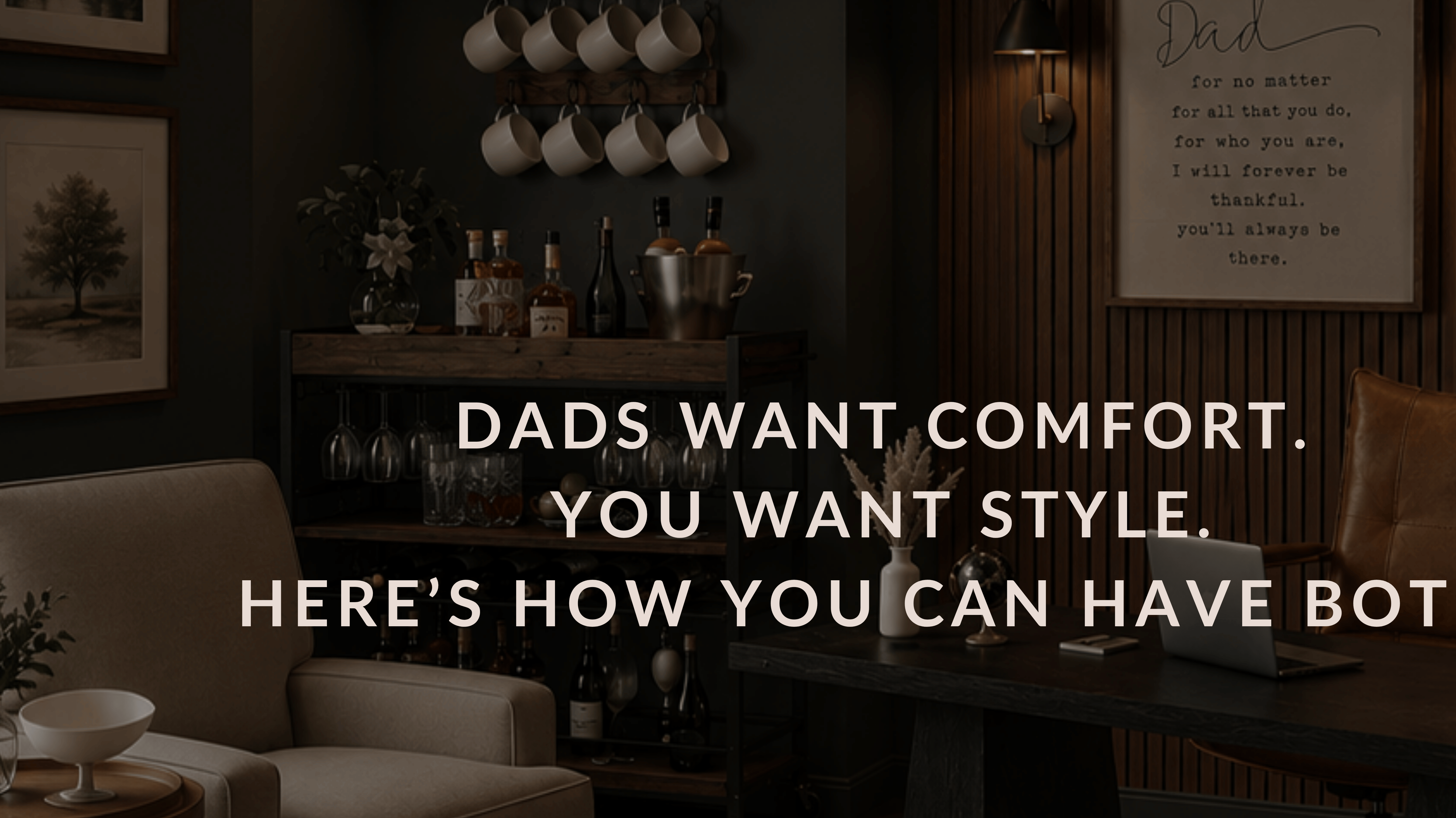 Dads Want Comfort. You Want Style. Here’s How You Can Have Both.