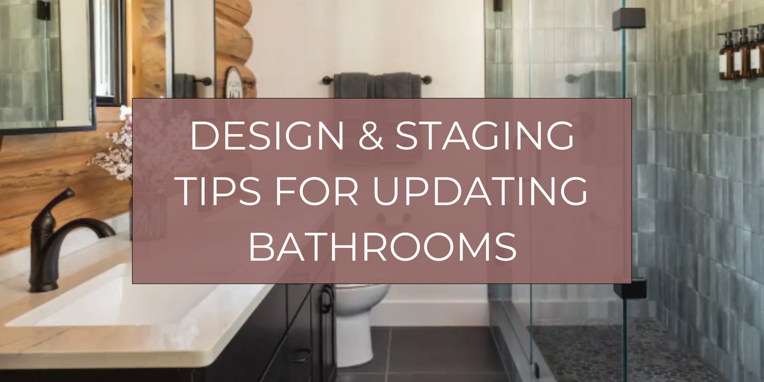 Design & Staging Tips for Updating Bathrooms