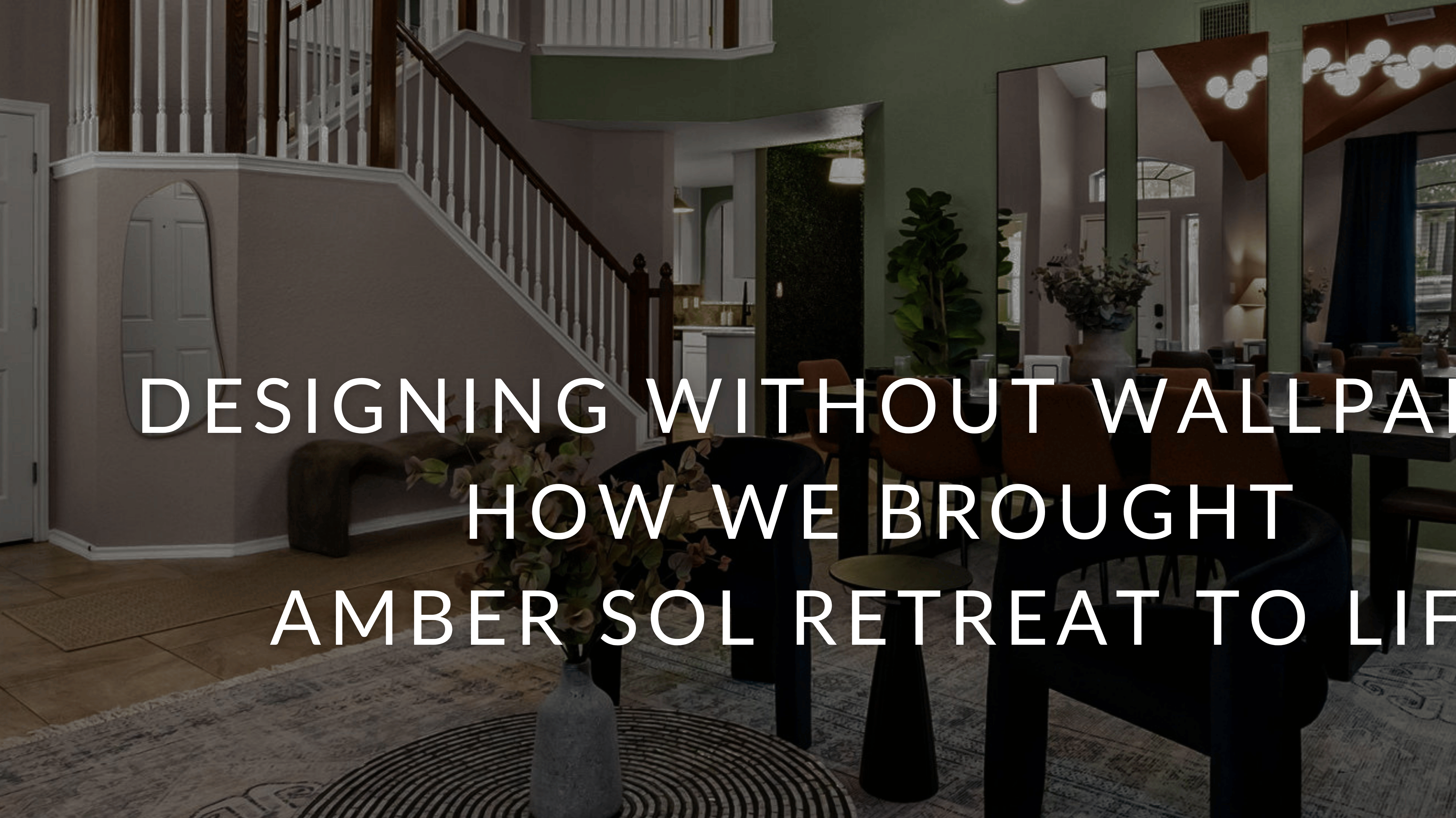 Designing Without Wallpaper: How We Brought Amber Sol Retreat to Life