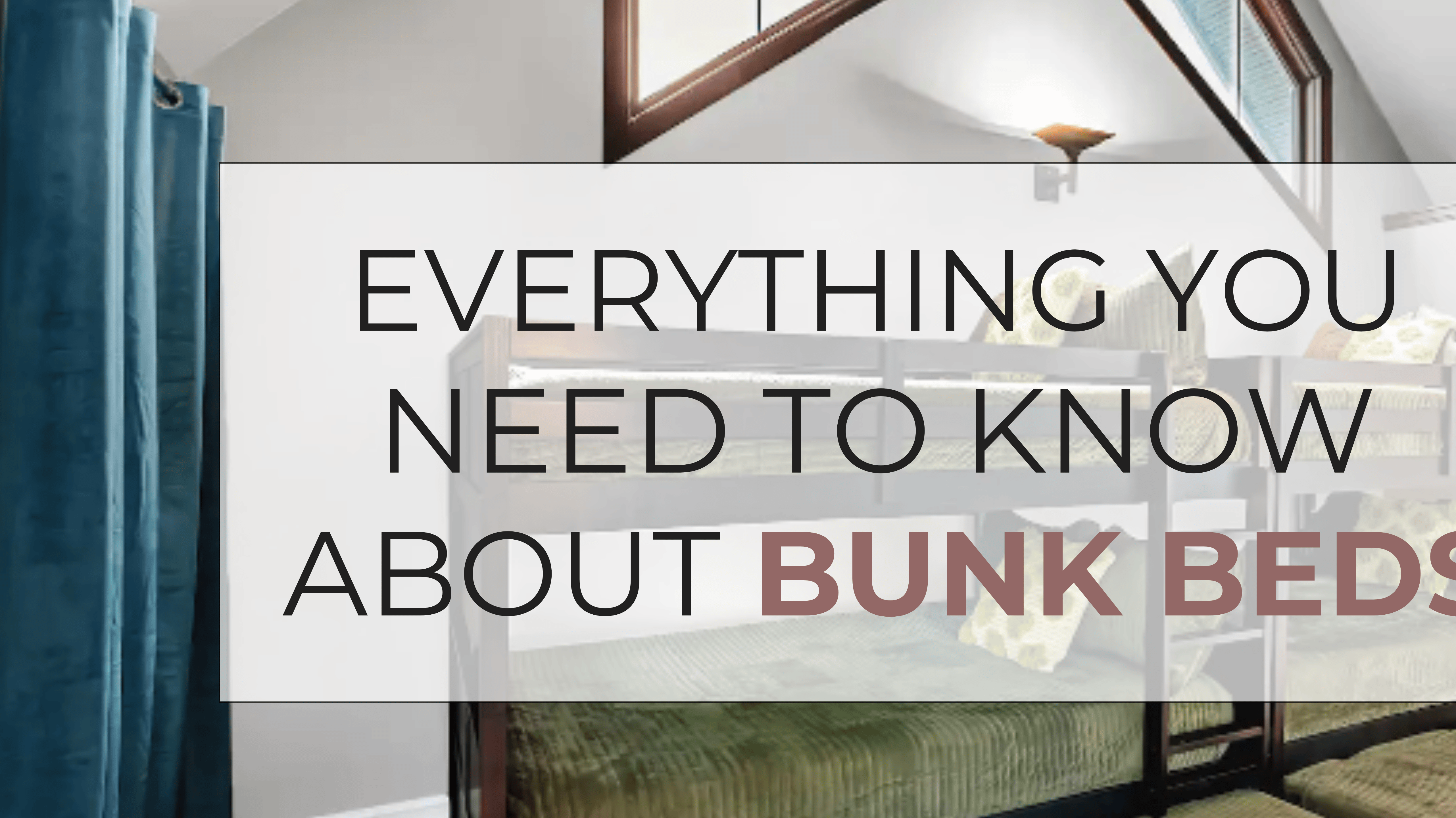 Everything You Need to Know About Bunk Beds