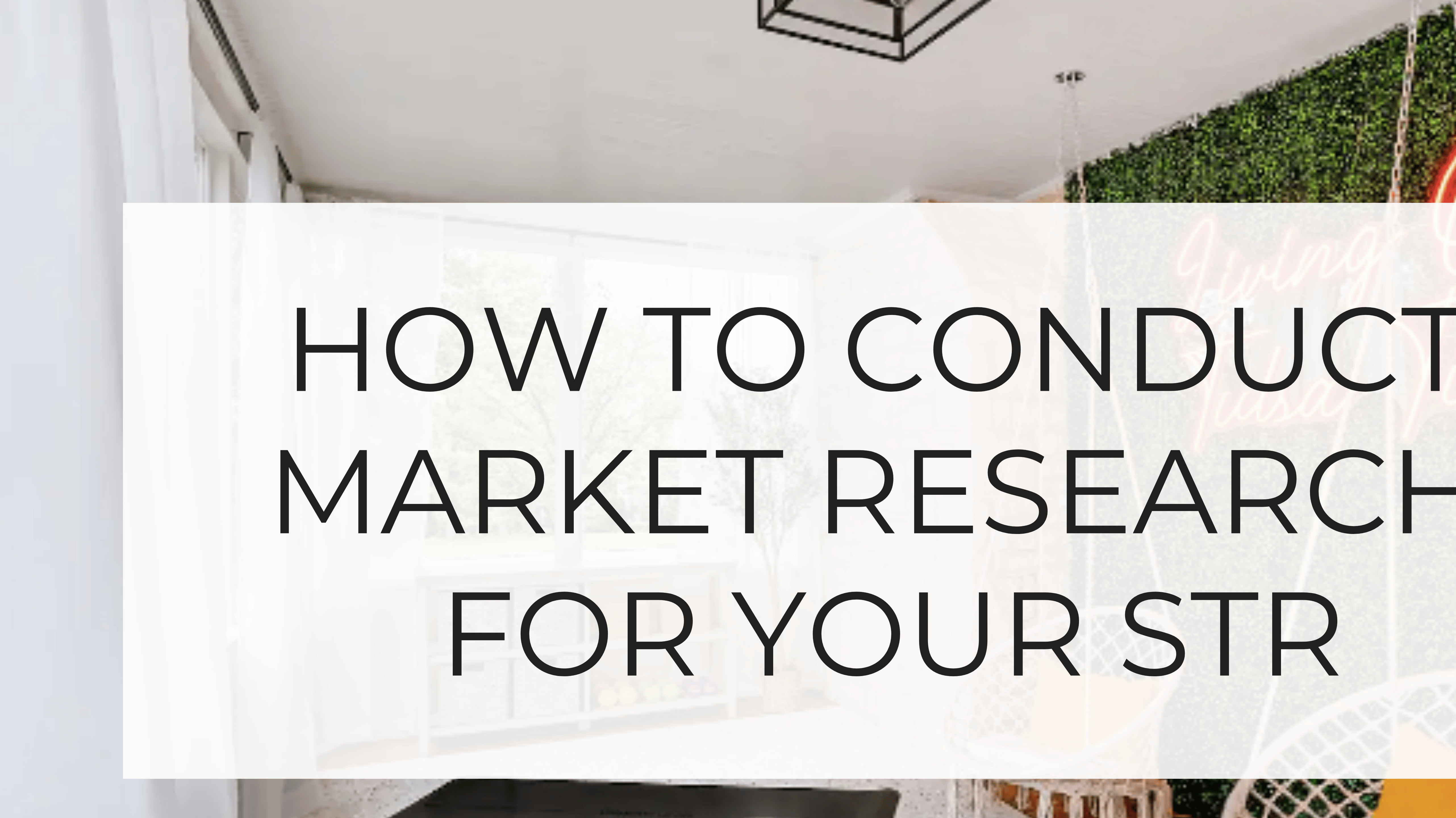 How to Conduct Market Research for Your Short-Term Rental