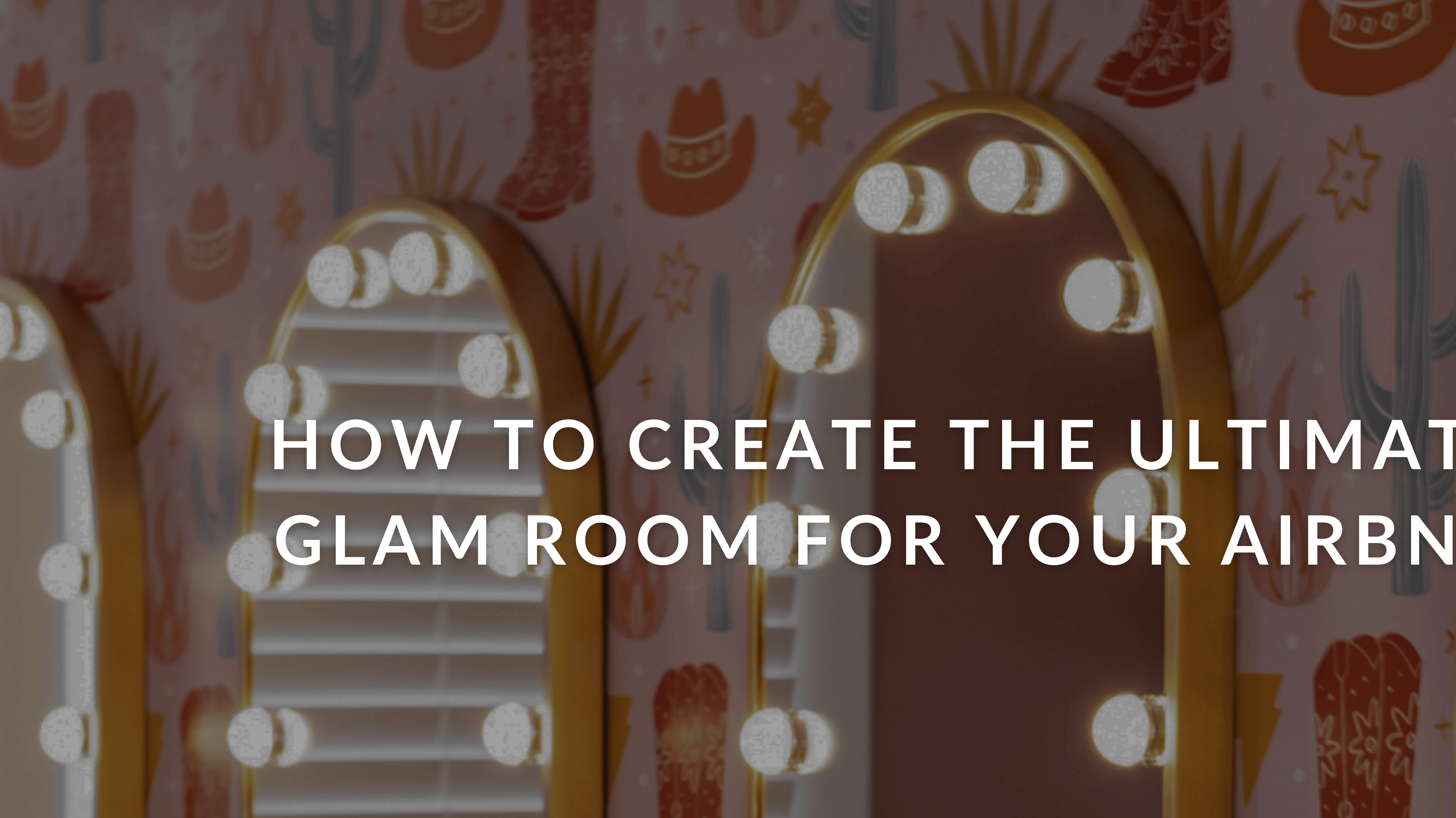 How to Create the Ultimate Glam Room for Your Airbnb