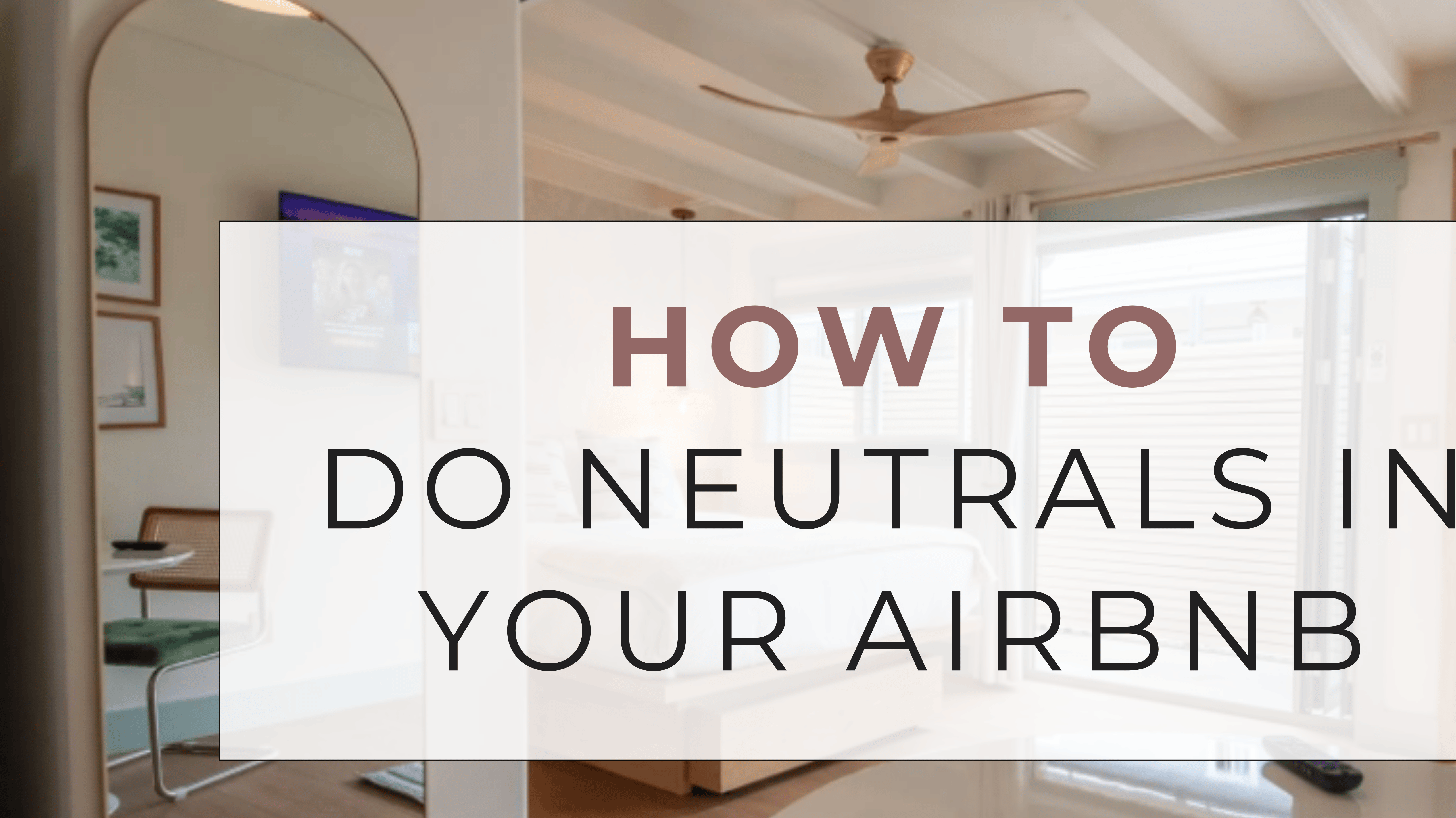 How to Incorporate Neutral Tones in Your Short-Term Rental