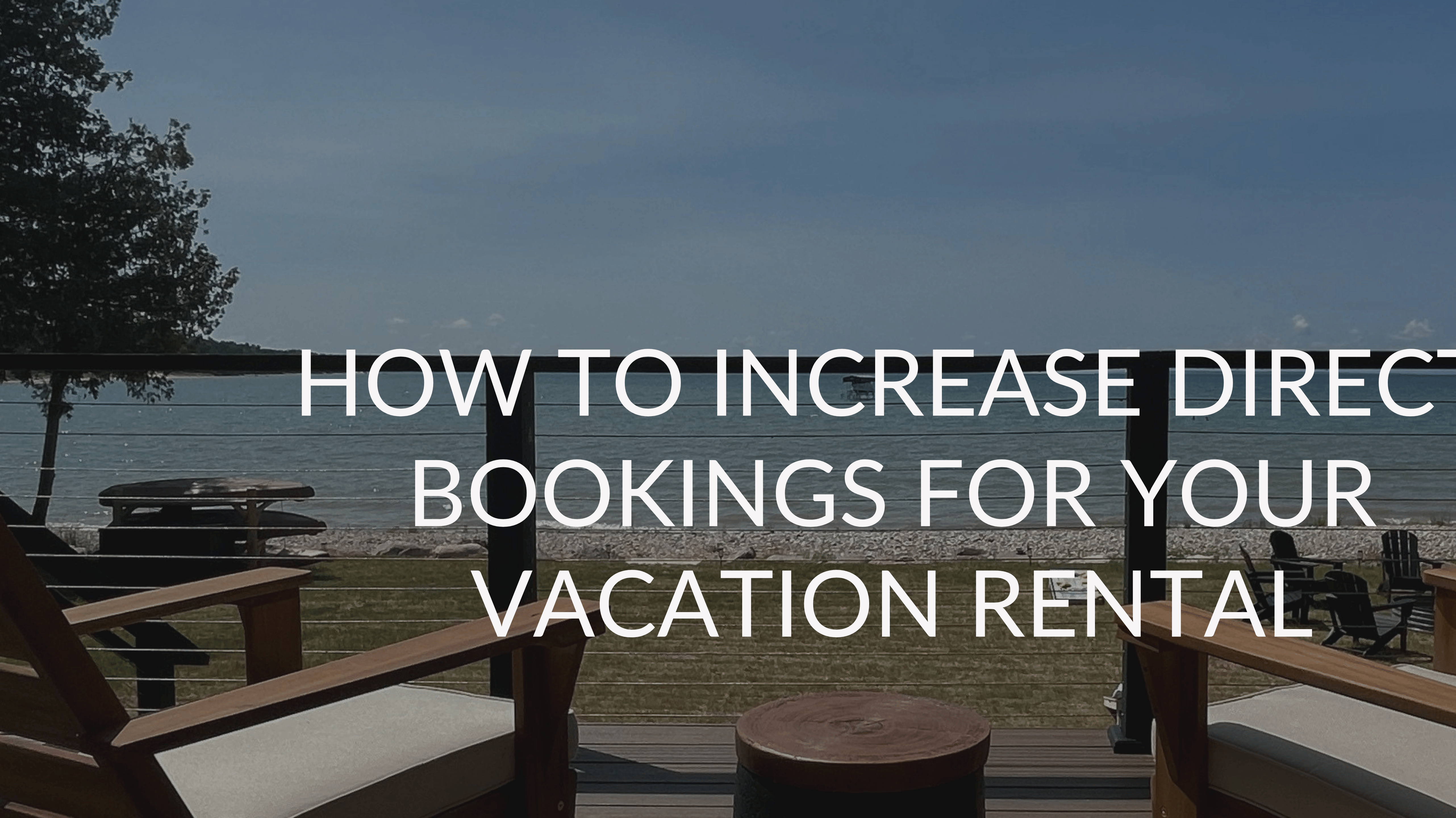 How to Increase Direct Bookings for Your Vacation Rental
