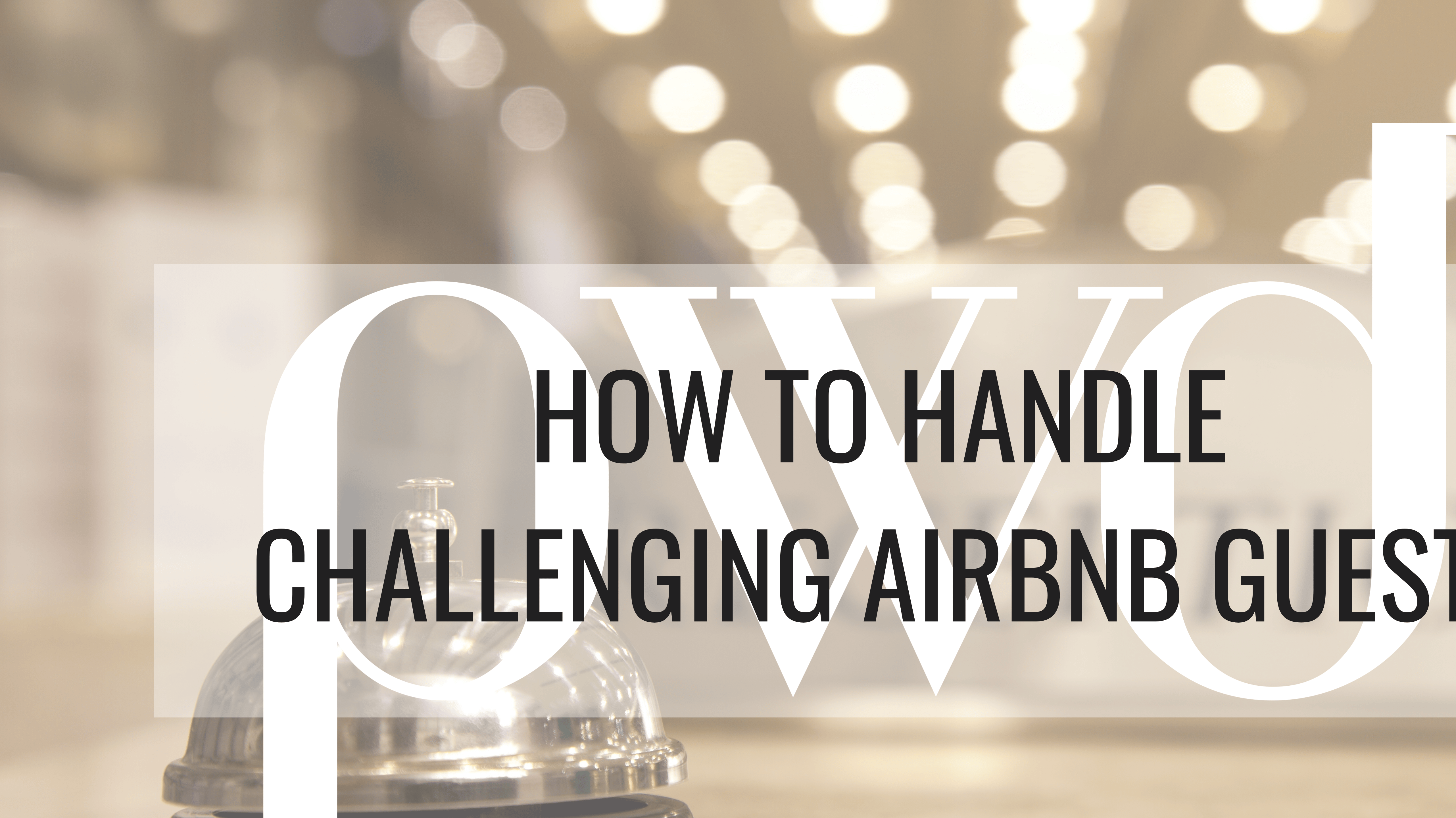How to Handle Challenging Airbnb Guests