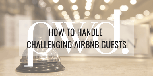 How to Handle Challenging Airbnb Guests