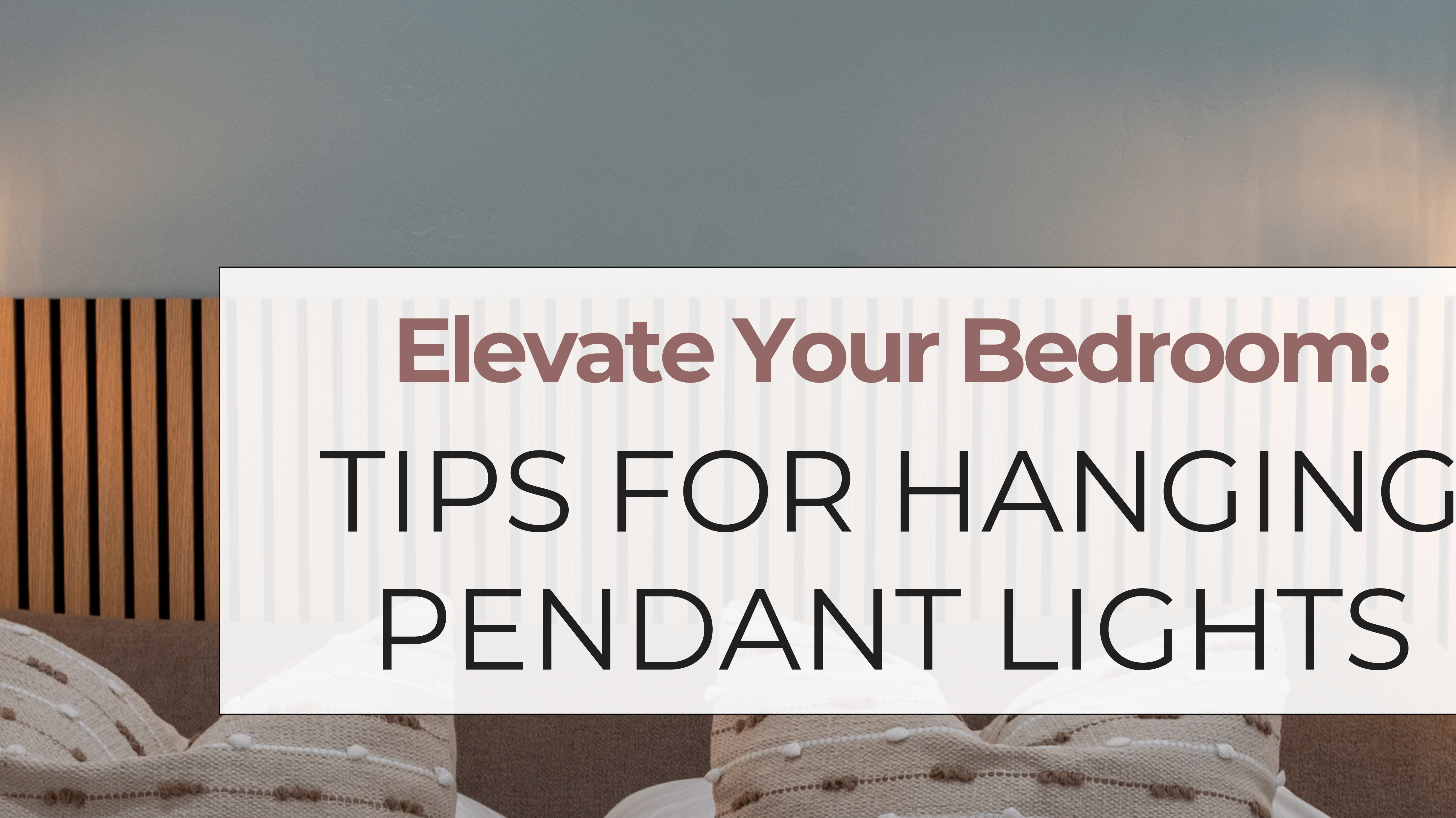 Elevate Your Bedroom: Tips for Hanging Pendant Lights
