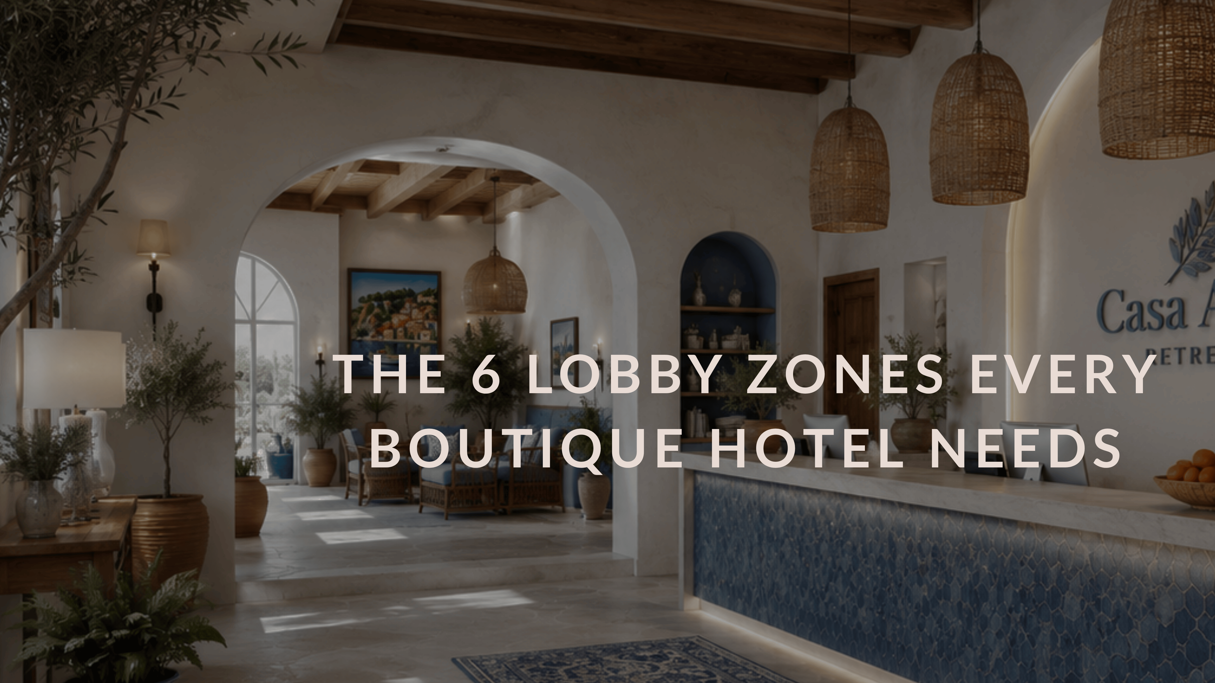 The 6 Lobby Zones Every Boutique Hotel Needs