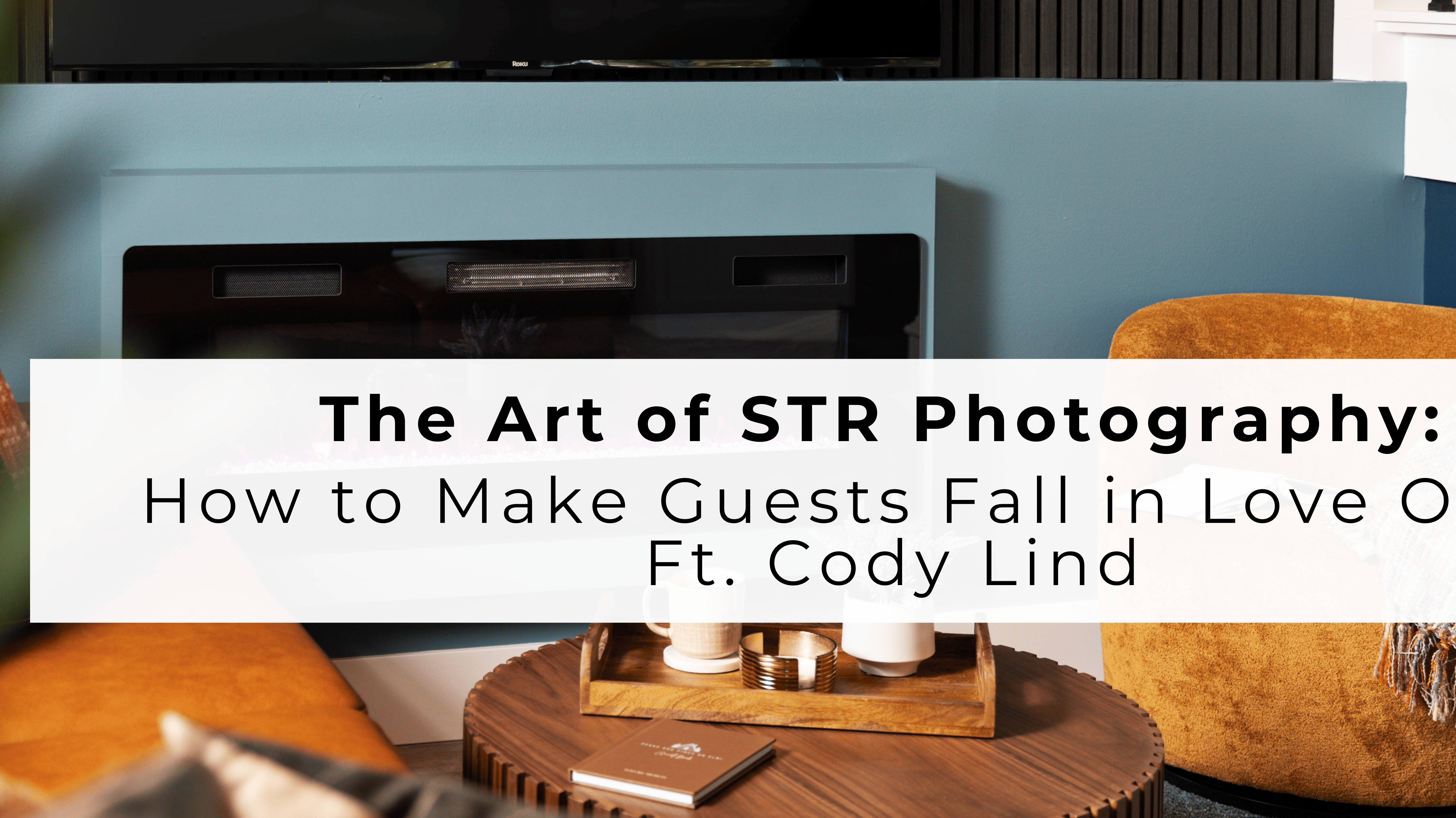 The Art of STR Photography: How to Make Guests Fall in Love Online