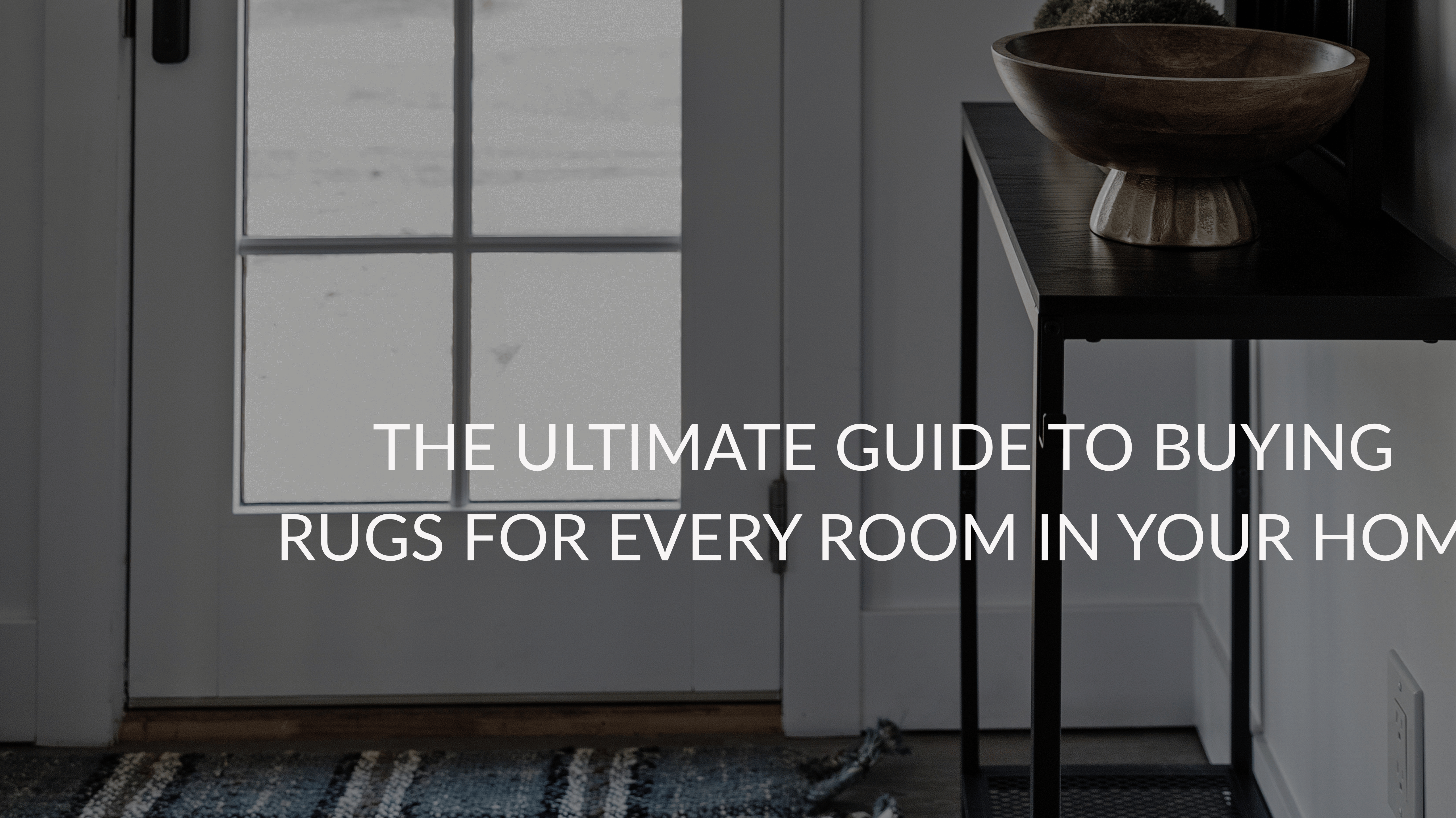 The Ultimate Guide to Buying Rugs for Every Room in Your Home