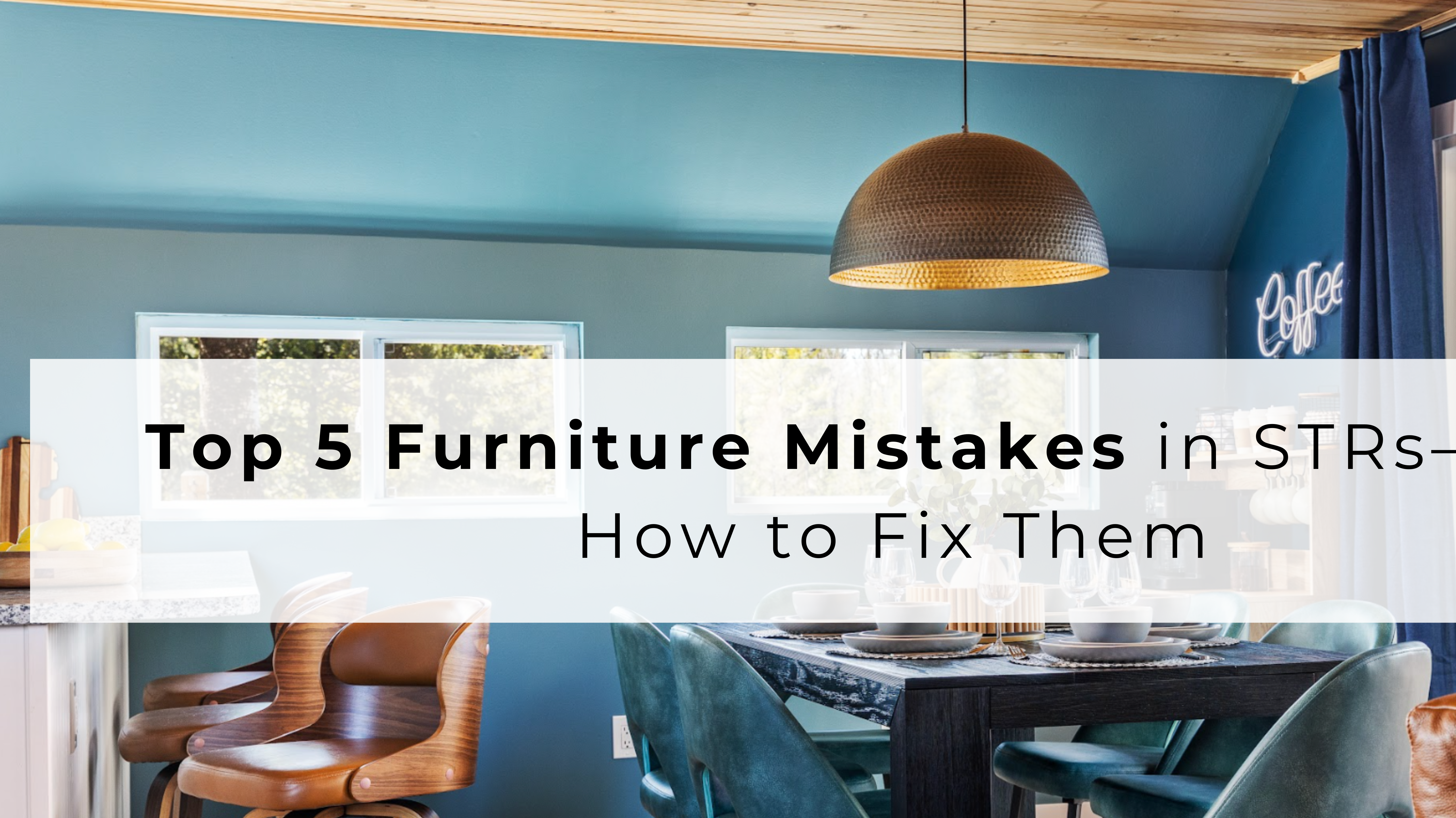 Top 5 Furniture Mistakes in STRs—and How to Fix Them