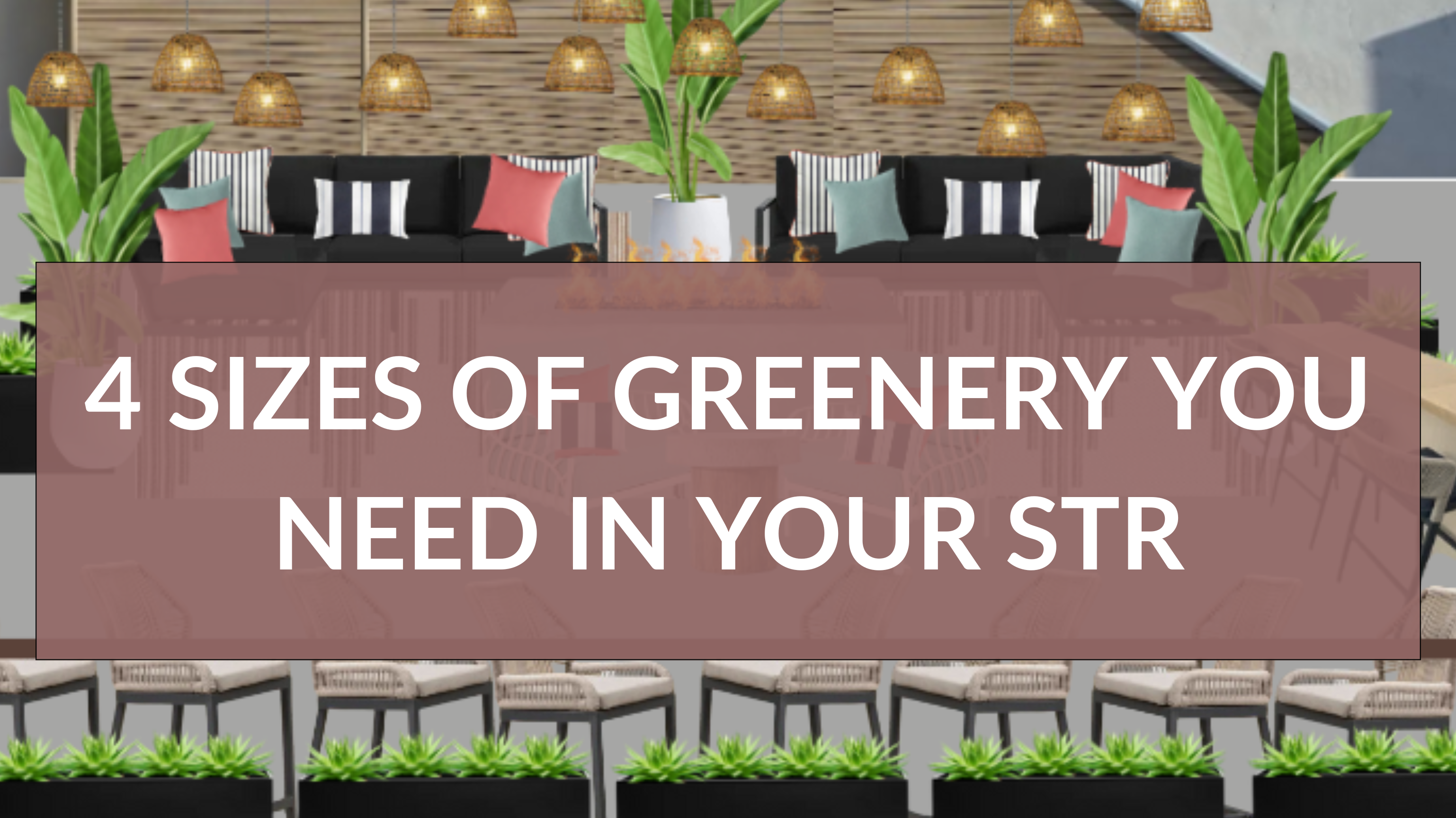 4 Types of Greenery You Need In Your STR Property