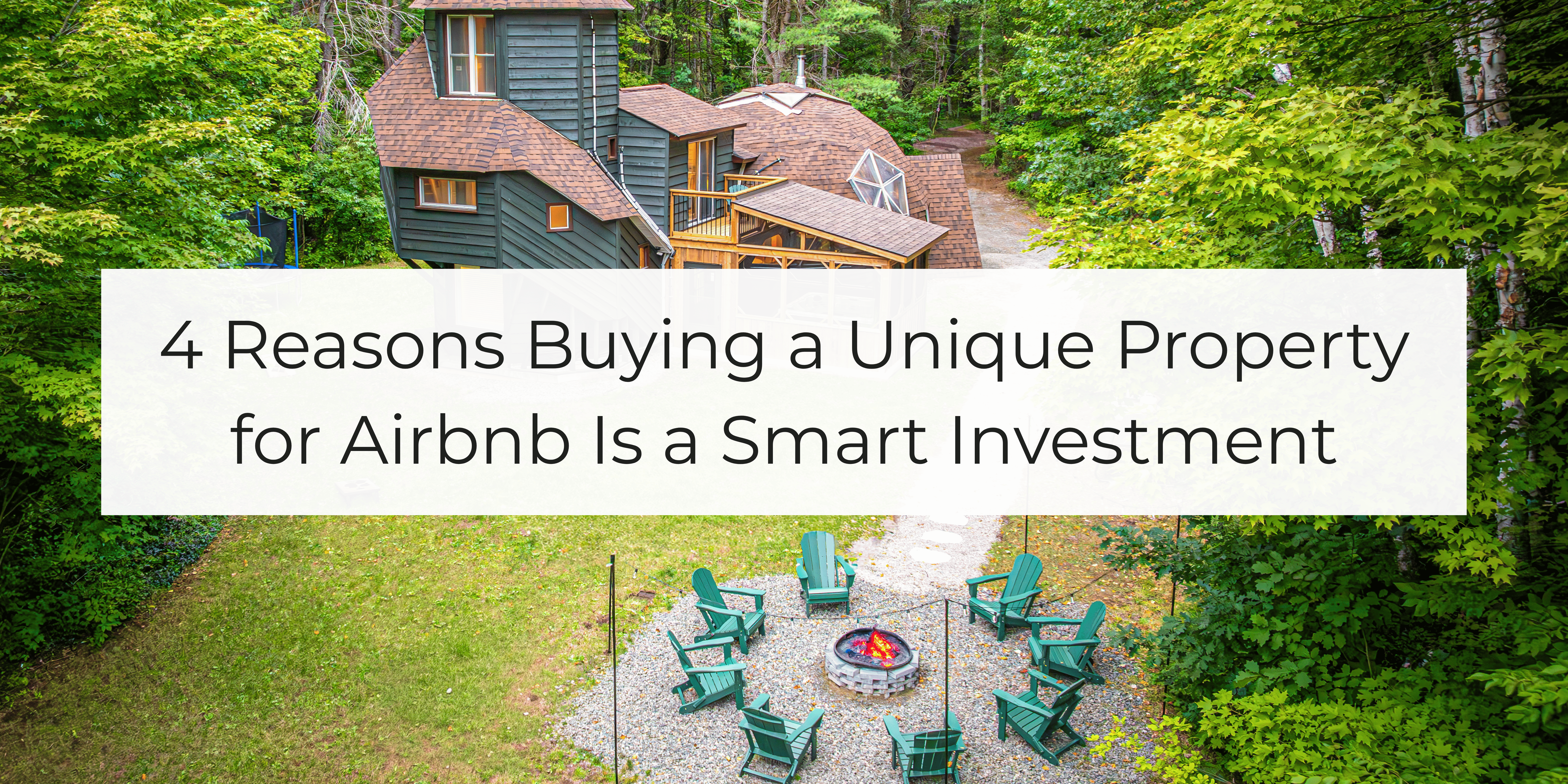 4 Reasons Buying a Unique Property for Airbnb Is a Smart Investment