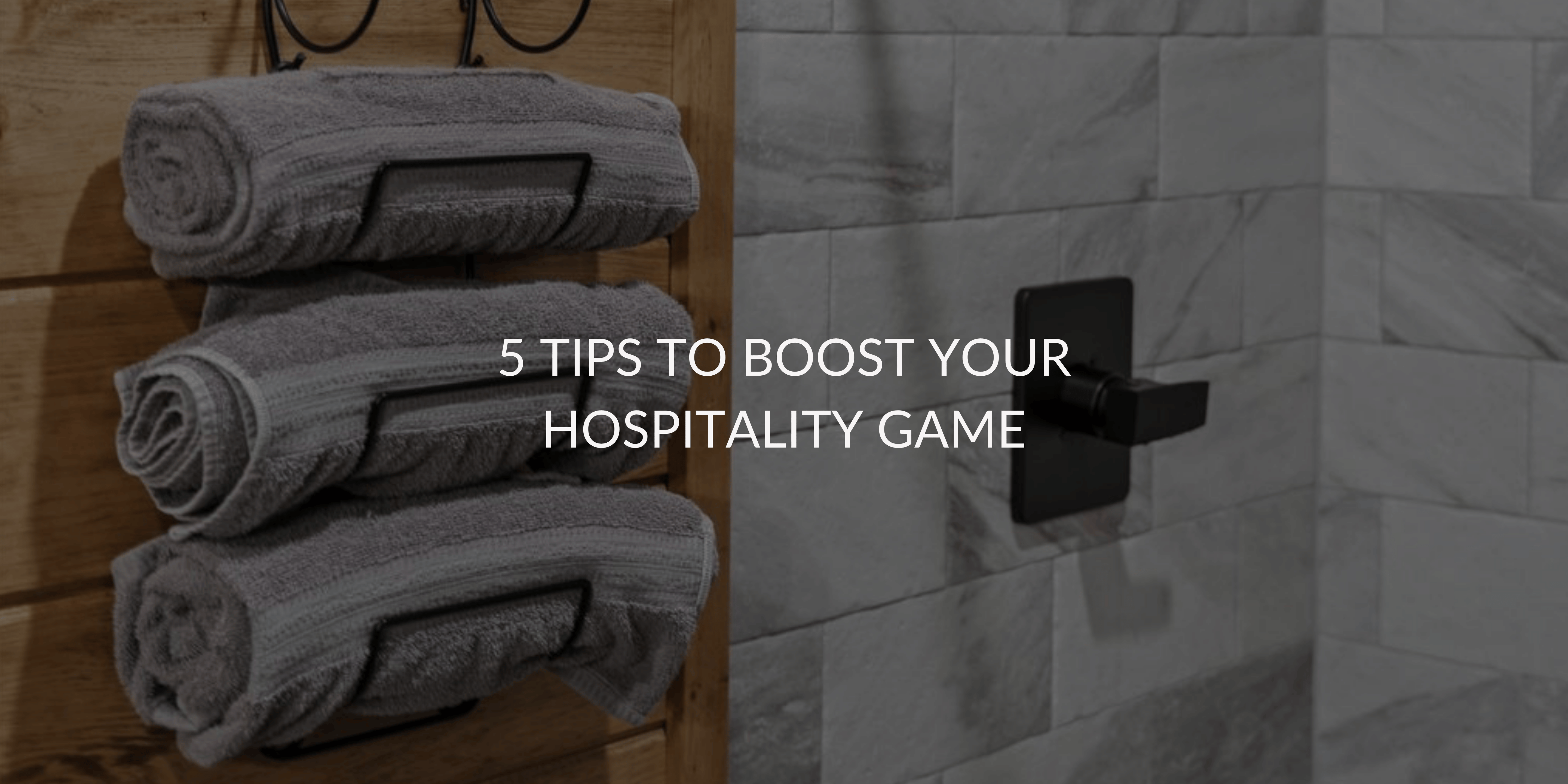 5 Tips to Boost Your Hospitality Game Ft. Graceful Spaces