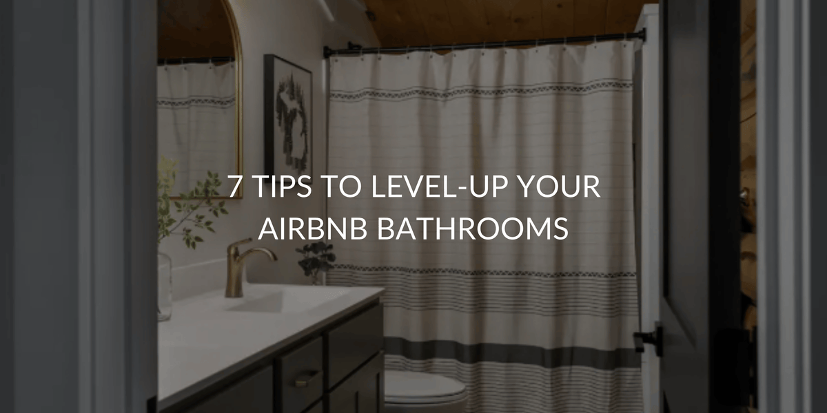7 Tips to Level-up Your Airbnb Bathrooms