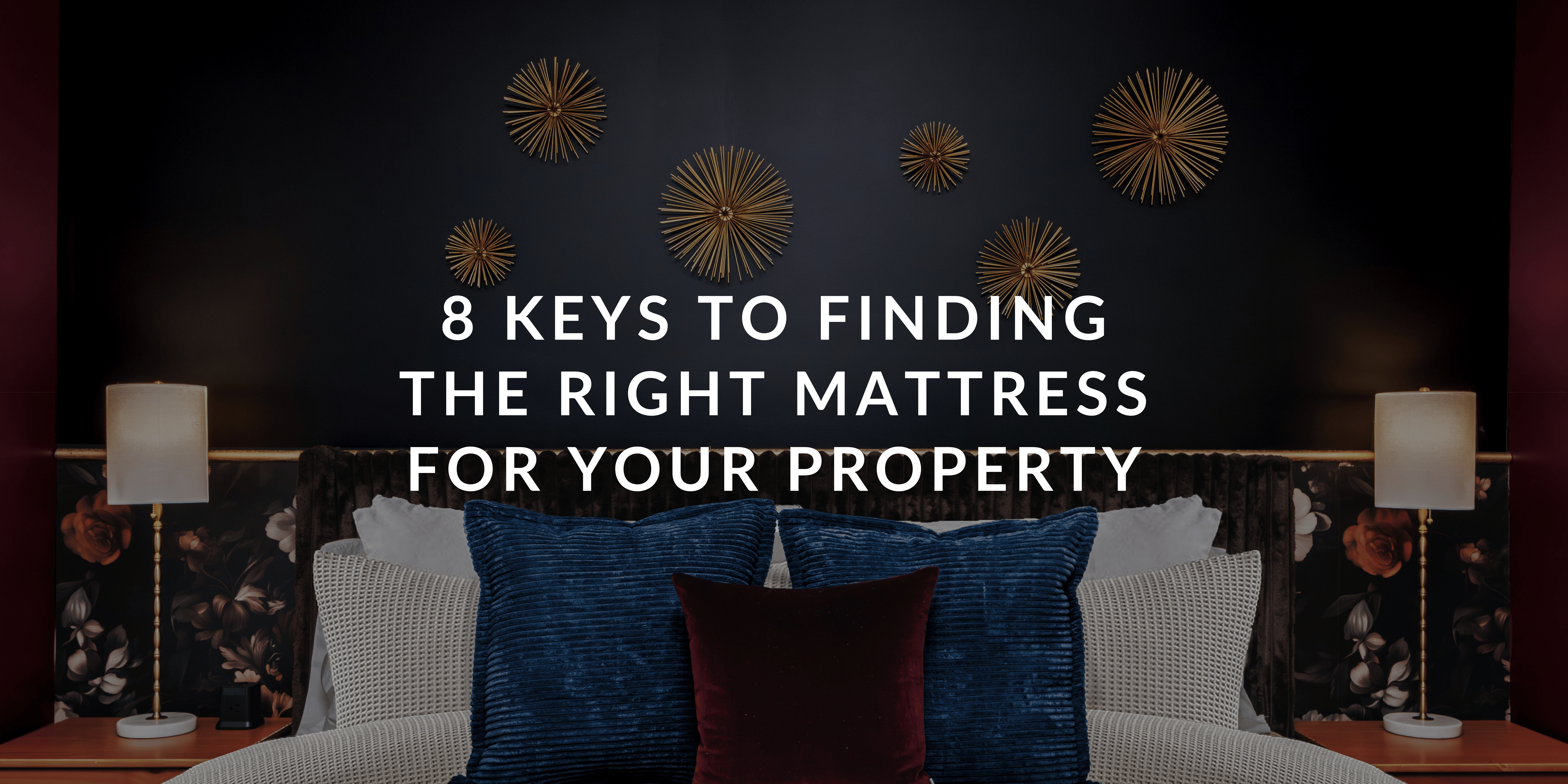 8 Keys to Finding the Right Mattress for your Property
