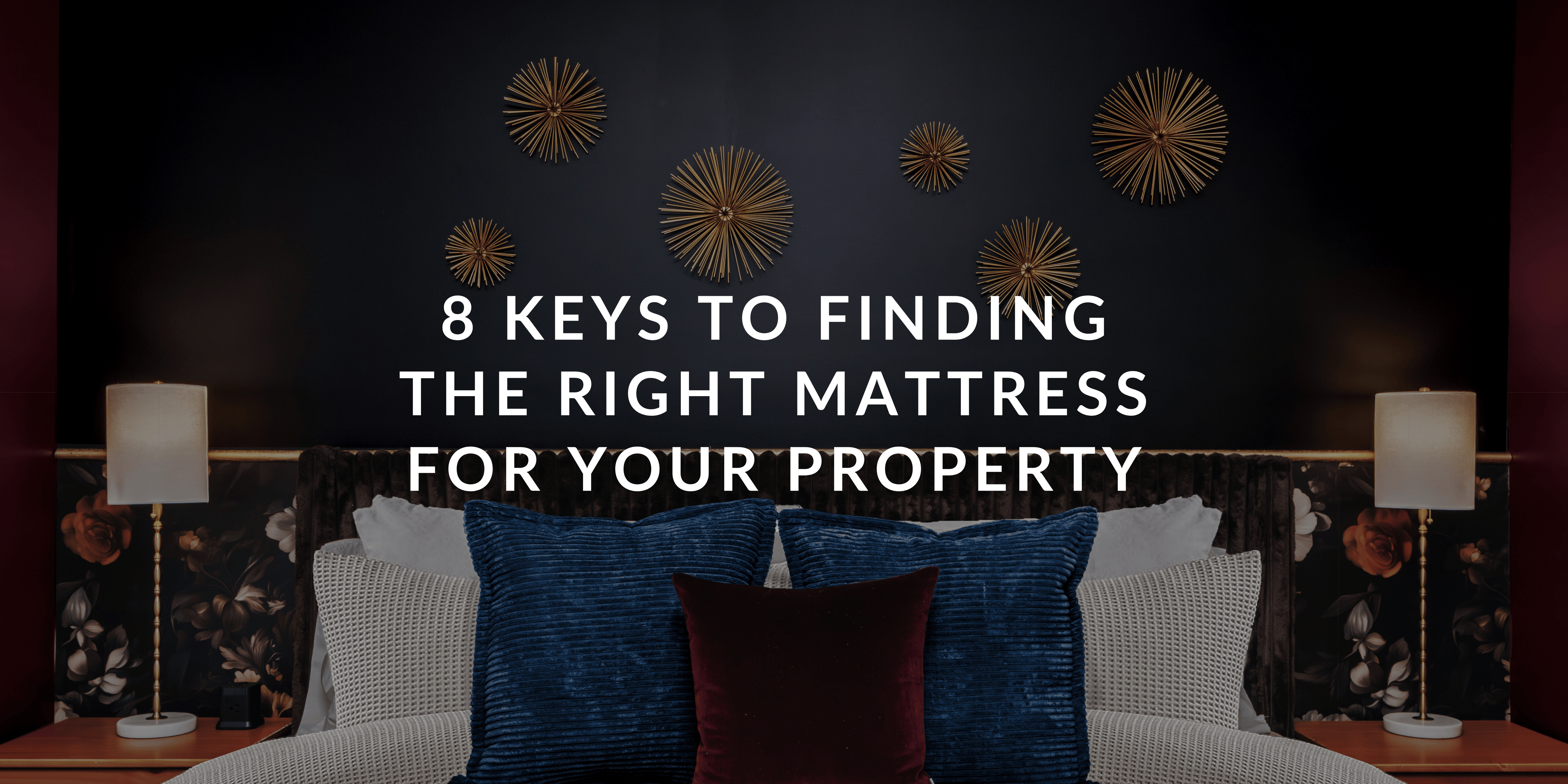 8 Keys to Finding the Right Mattress for your Property
