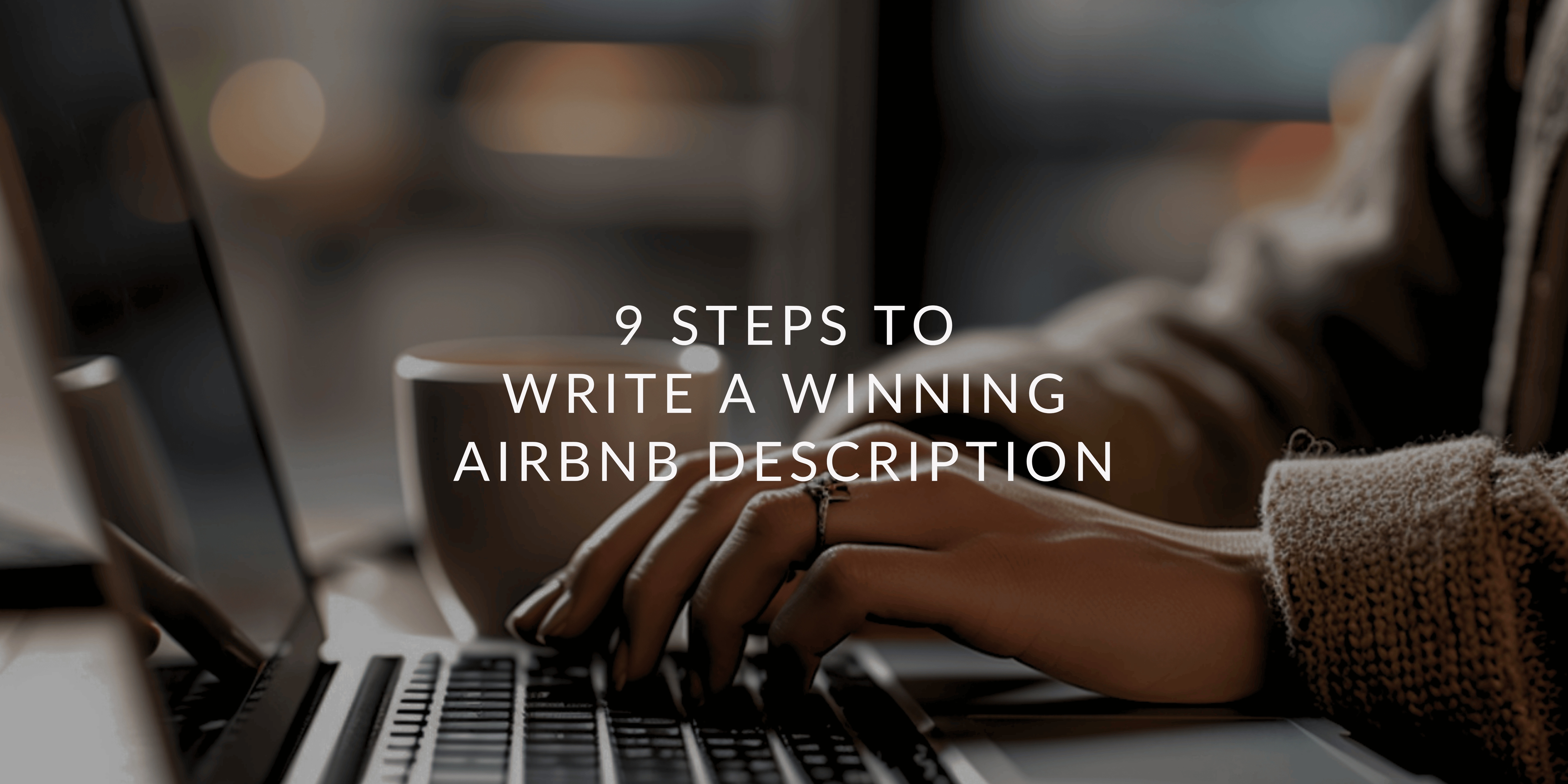 9 Steps to Write a Winning Airbnb Description