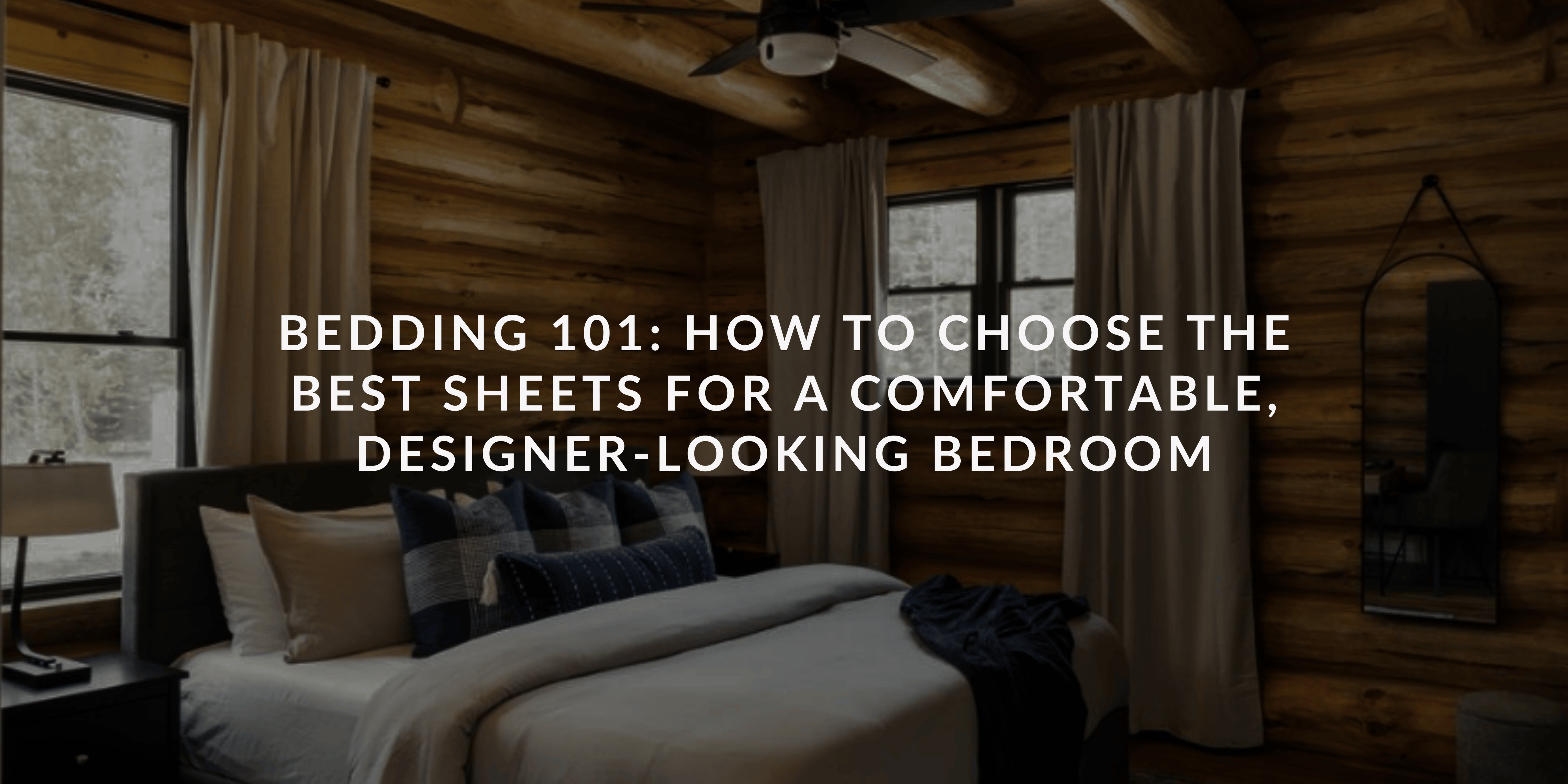 Bedding 101: How to Choose the Best Sheets for a Comfortable, Designer-Looking Bedroom