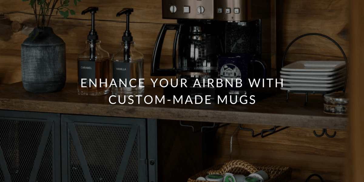 Enhance Your Airbnb with Custom-Made Mugs