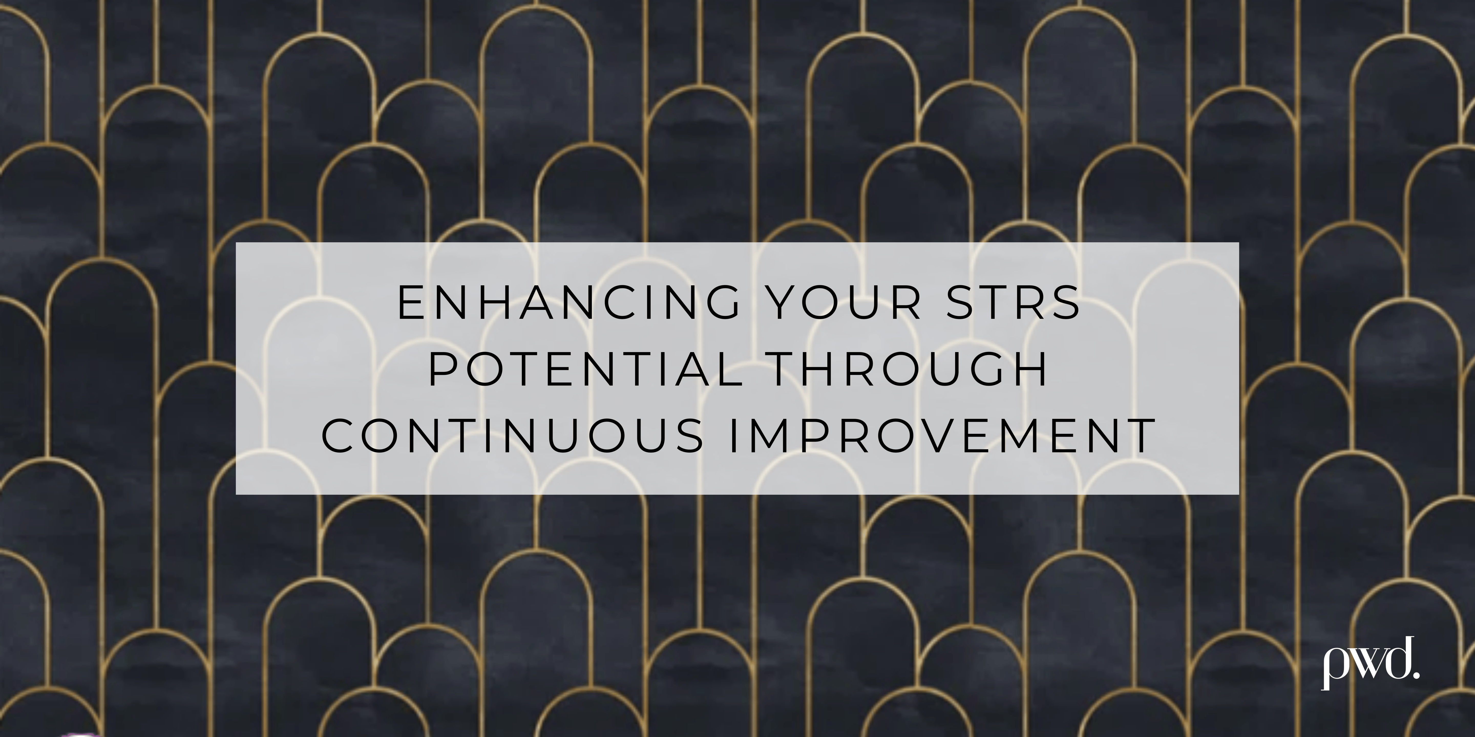Enhancing Your STRs Potential Through Continuous Improvement