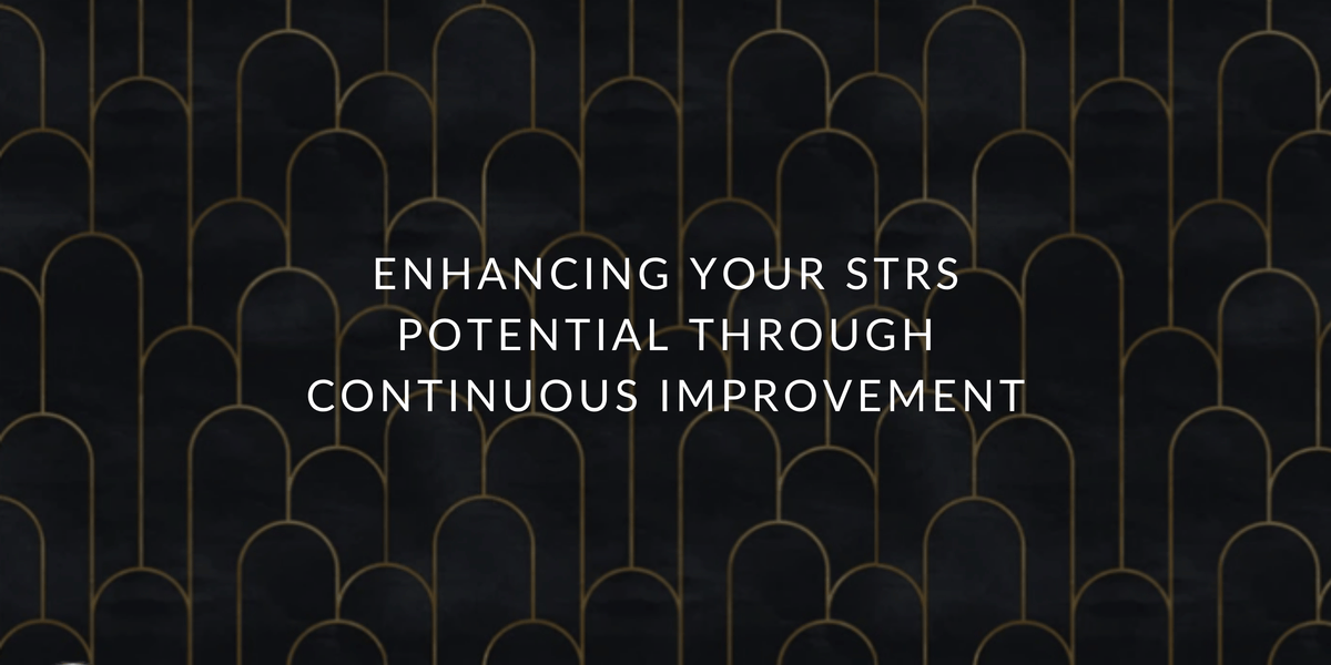 Enhancing Your STRs Potential Through Continuous Improvement