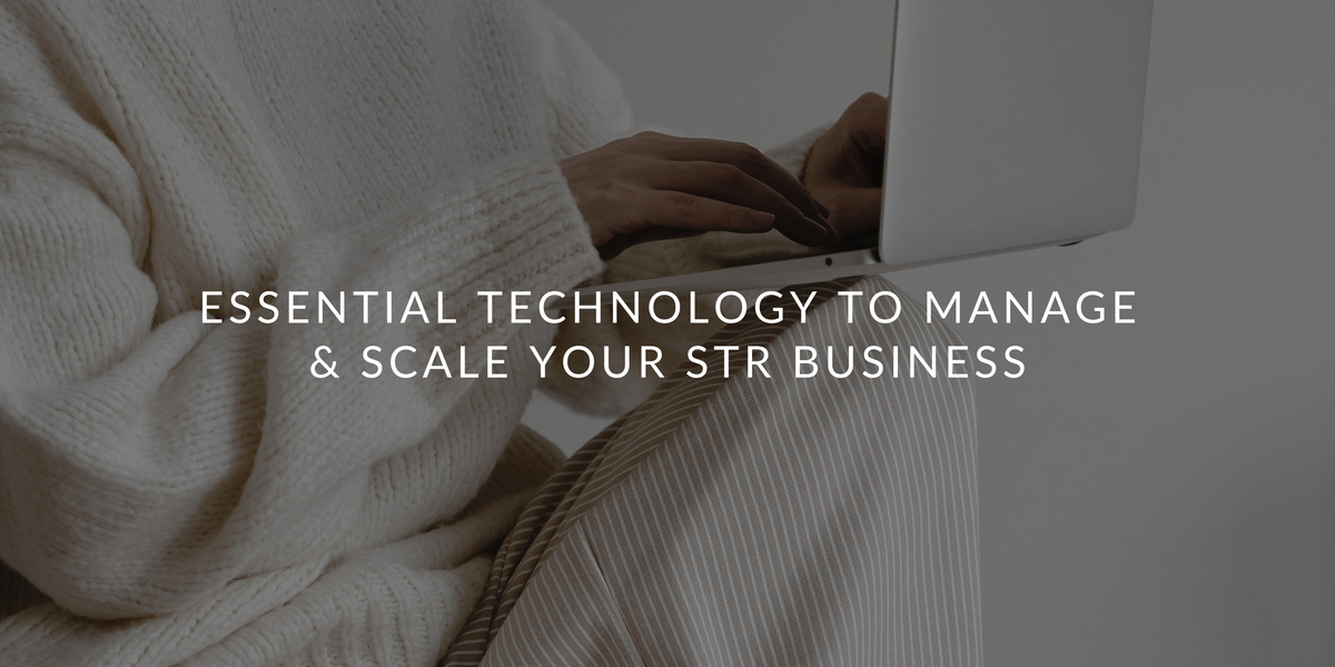 Essential Tech to Manage & Scale Your STR Business