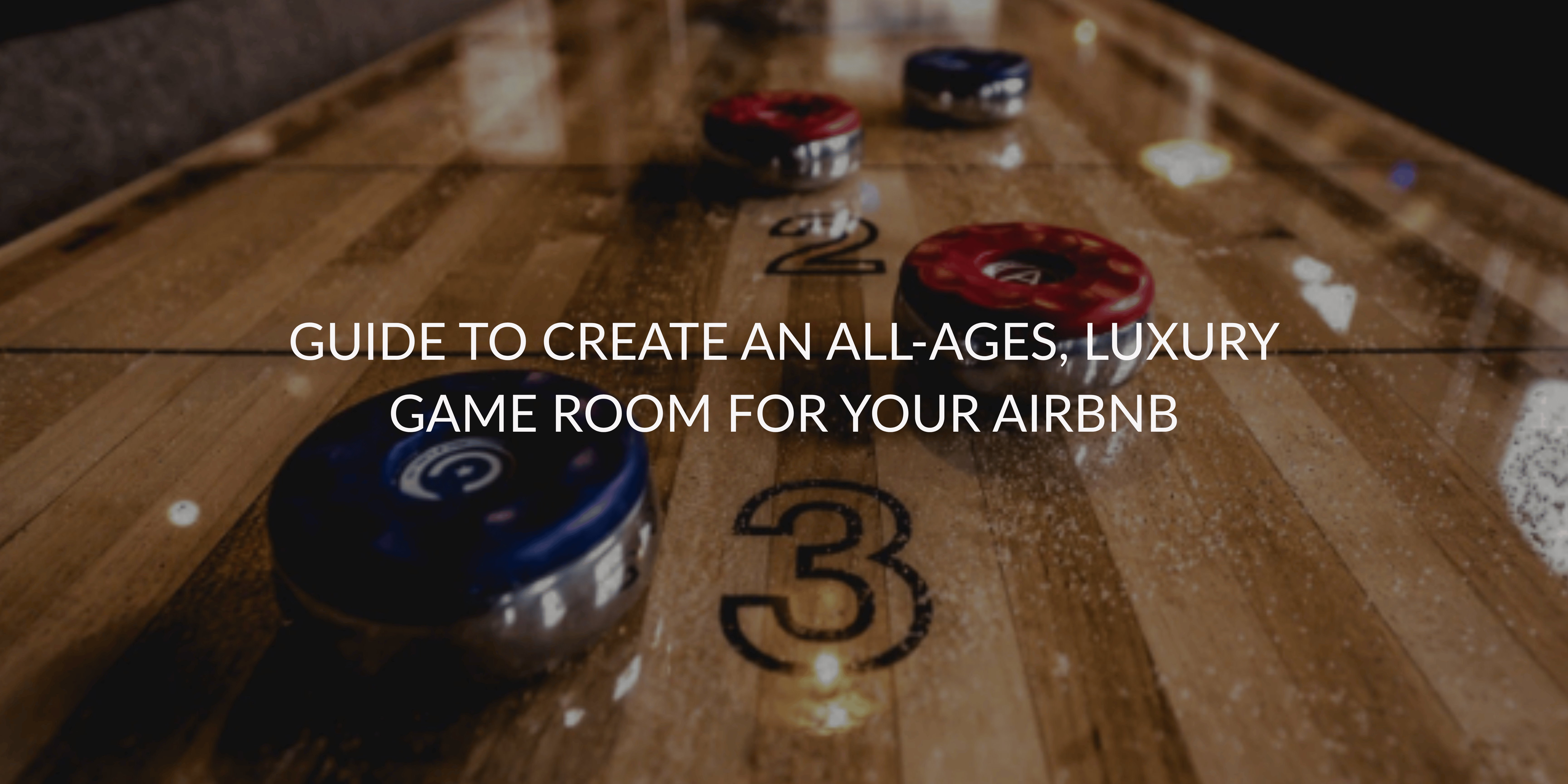 Guide to Create an All-Ages, Luxury Game Room for Your Airbnb