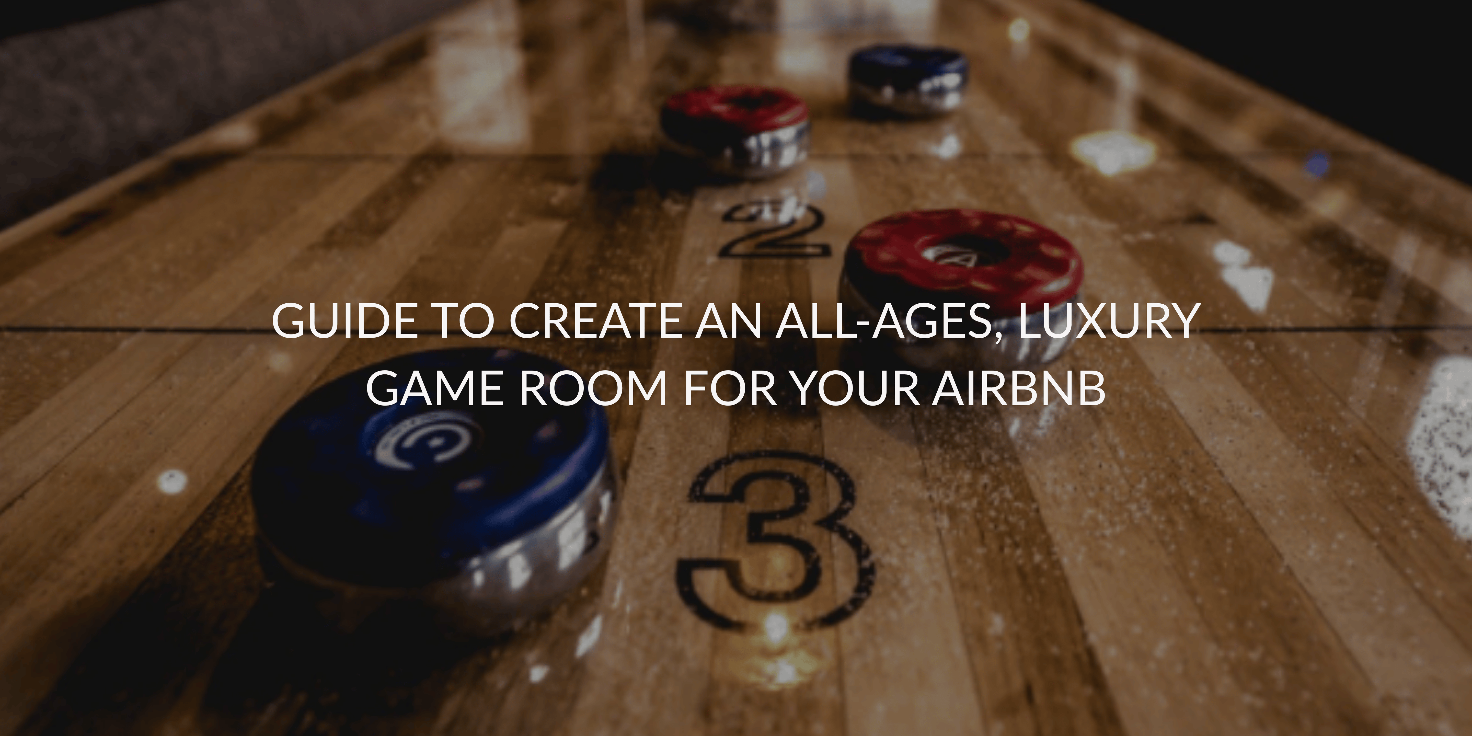 Guide to Create an All-Ages, Luxury Game Room for Your Airbnb