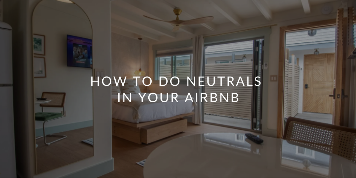 How to Incorporate Neutral Tones in Your Short-Term Rental