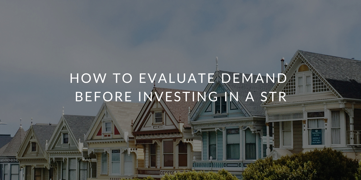 How to Evaluate Demand Before Investing in a Short-Term Rental