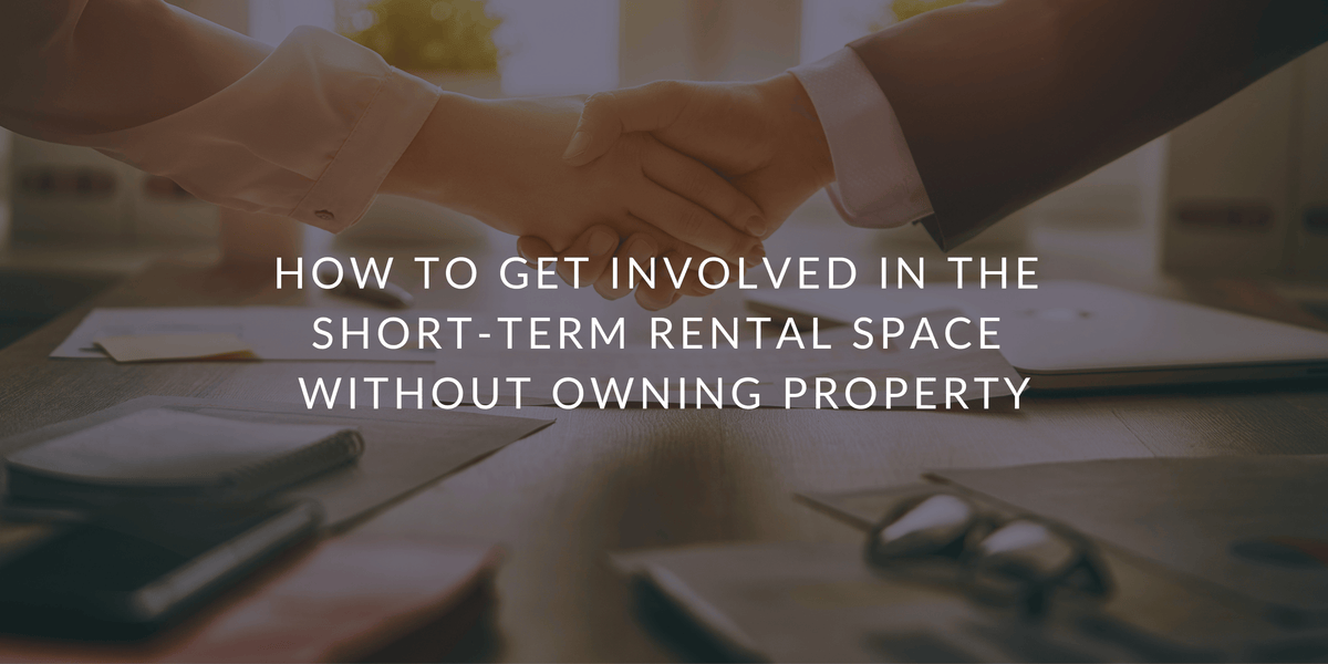 How to Get Involved in the Short-Term Rental Space Without Owning Property