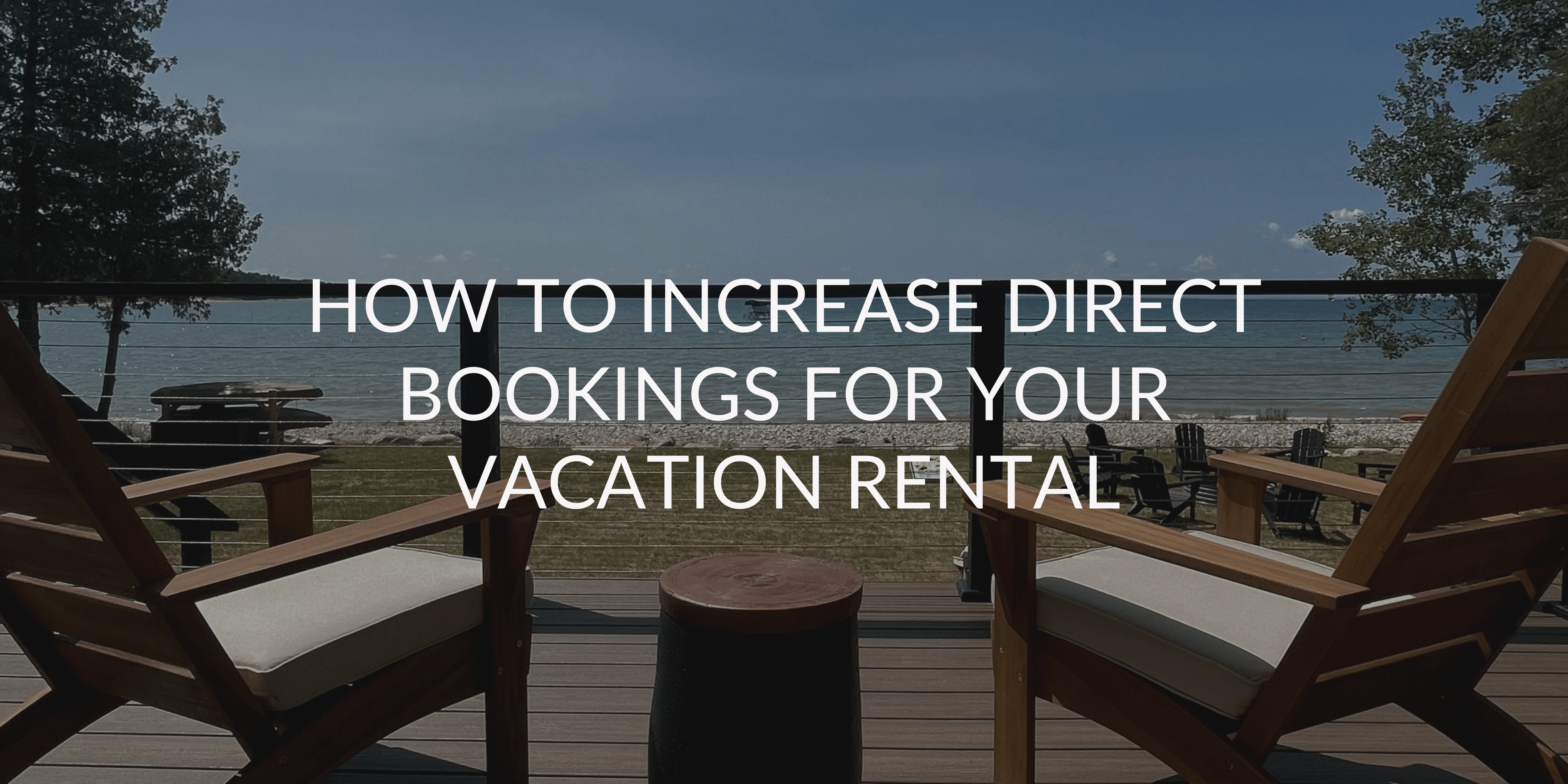 How to Increase Direct Bookings for Your Vacation Rental