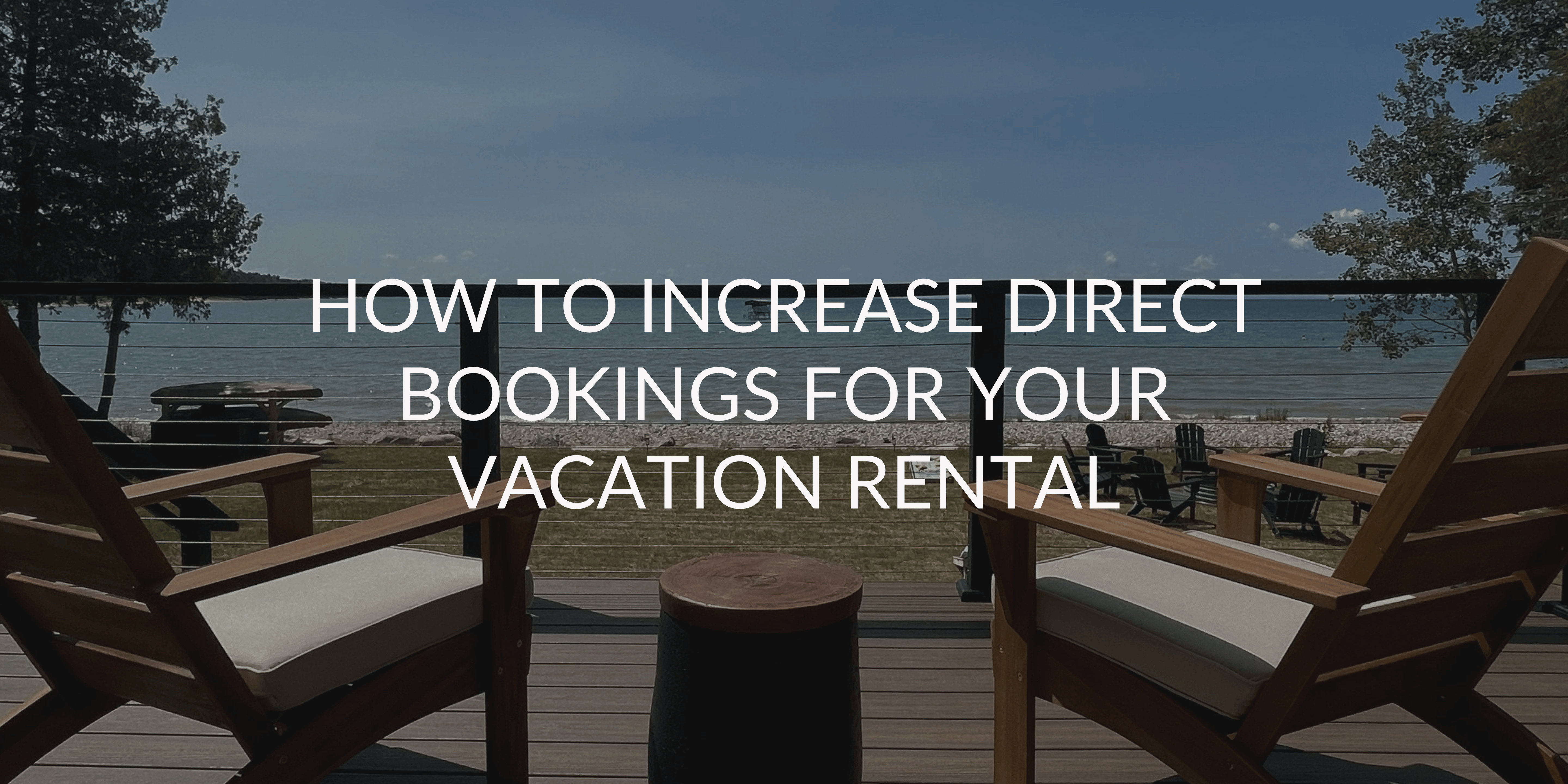 How to Increase Direct Bookings for Your Vacation Rental