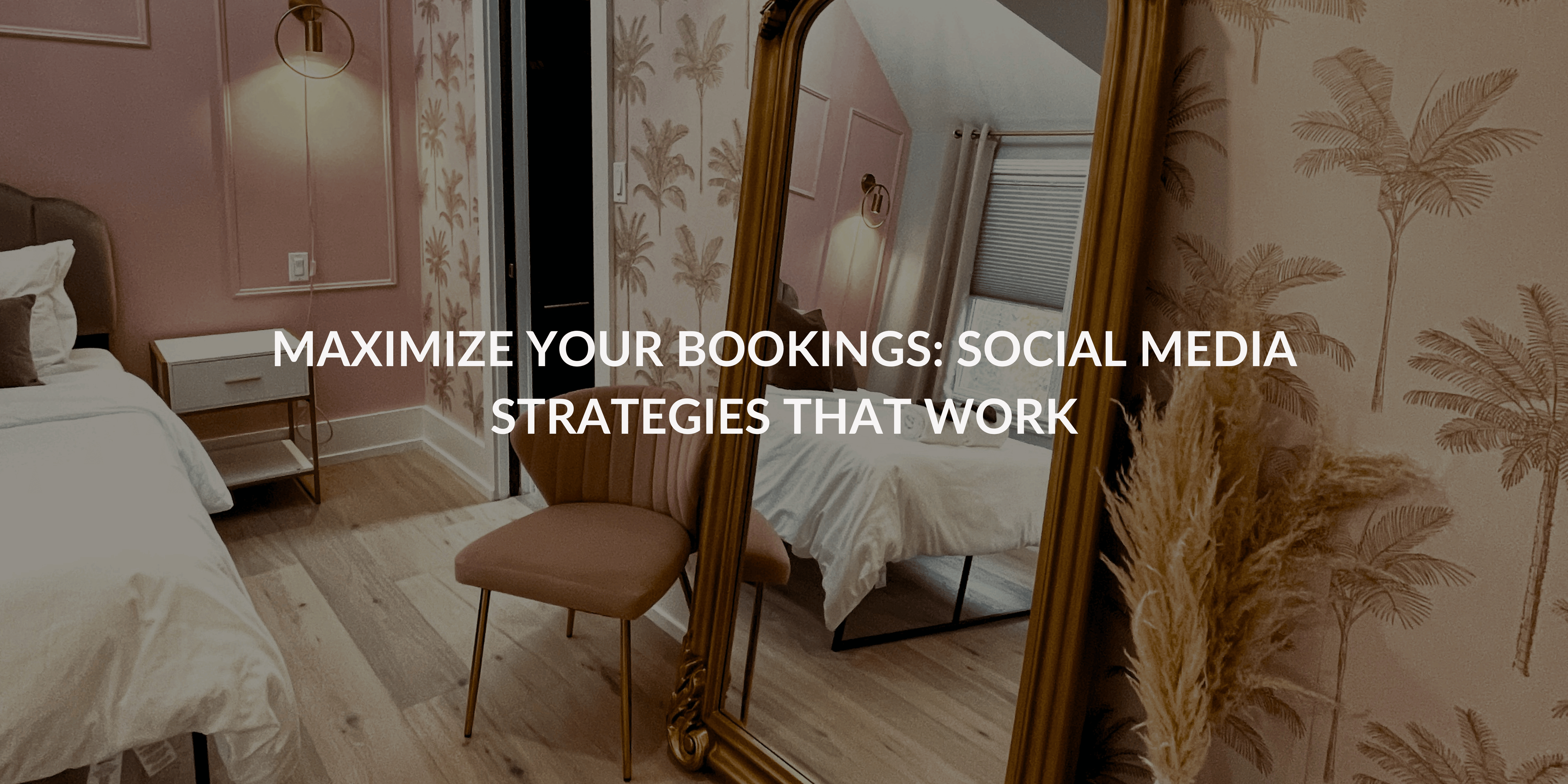 Maximize Your STR Bookings: Social Media Strategies That Work