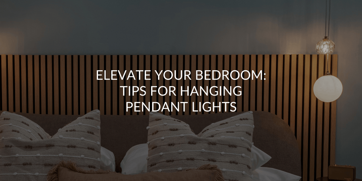 Elevate Your Bedroom: Tips for Hanging Pendant Lights