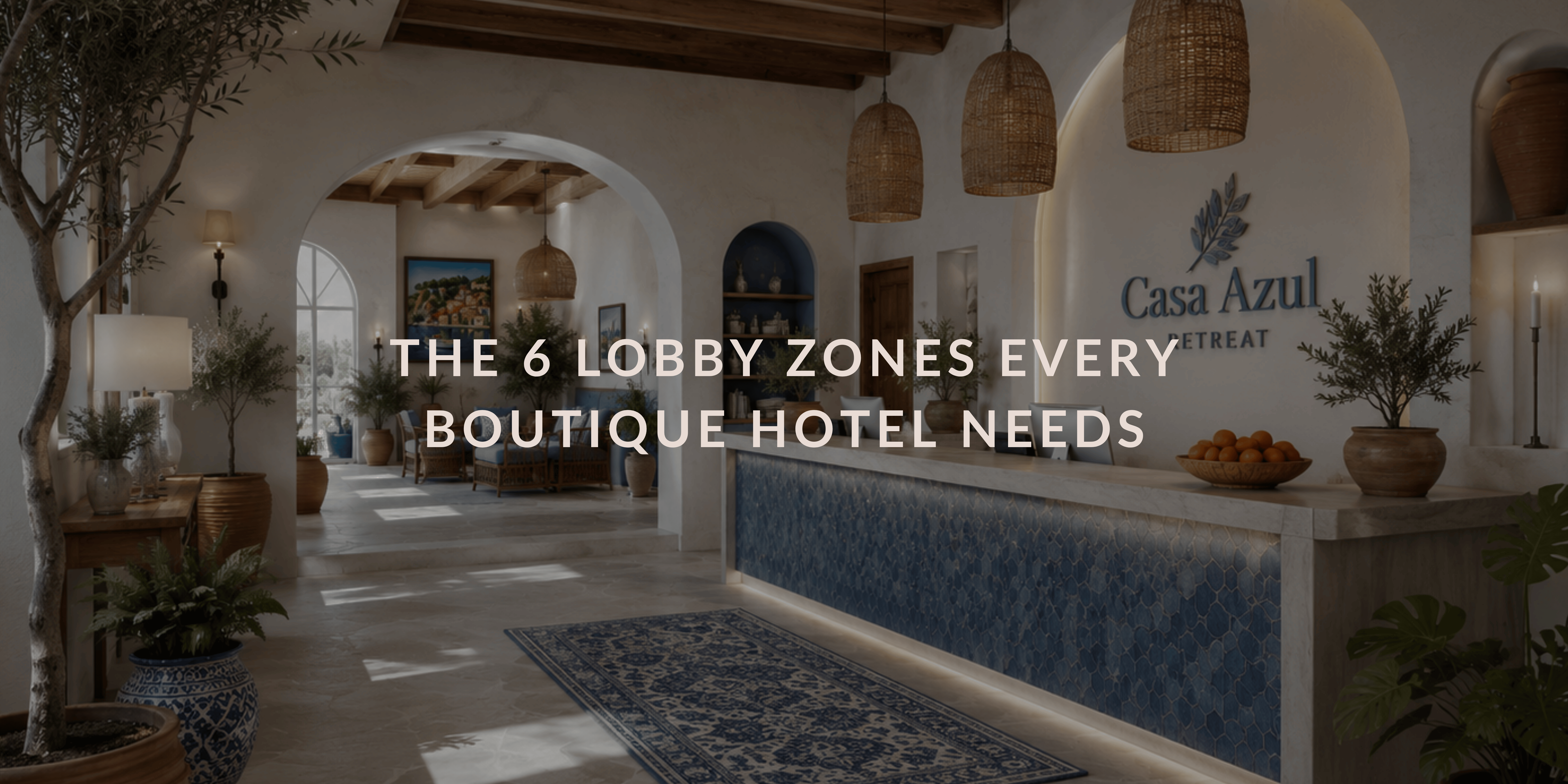 The 6 Lobby Zones Every Boutique Hotel Needs