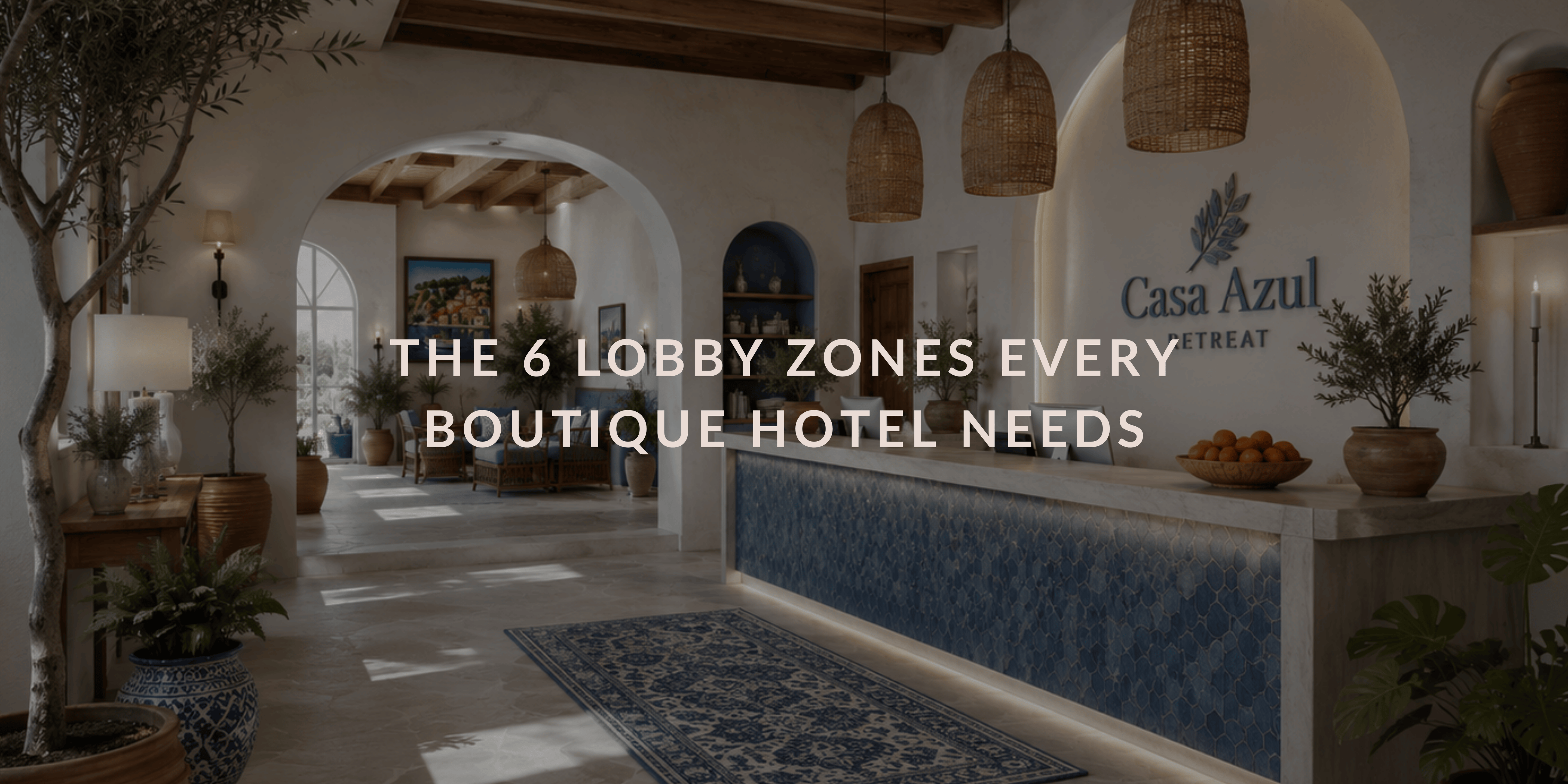 The 6 Lobby Zones Every Boutique Hotel Needs