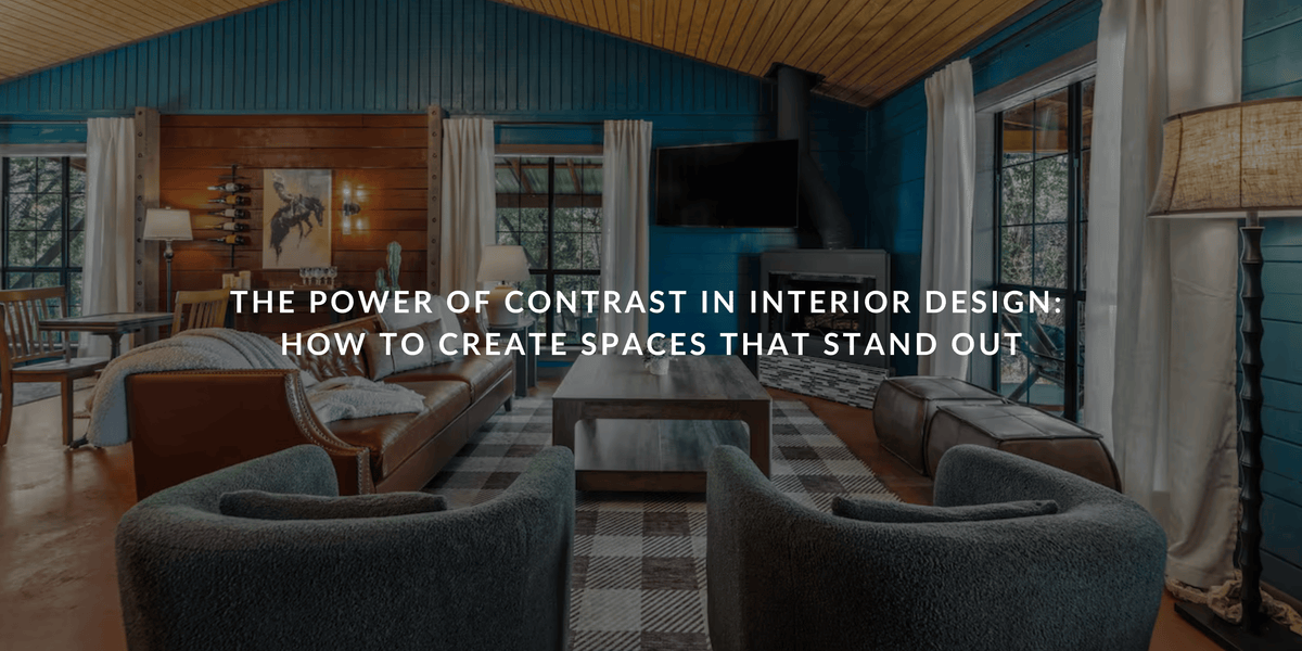 The Power of Contrast in Interior Design: How to Create Spaces That Stand Out