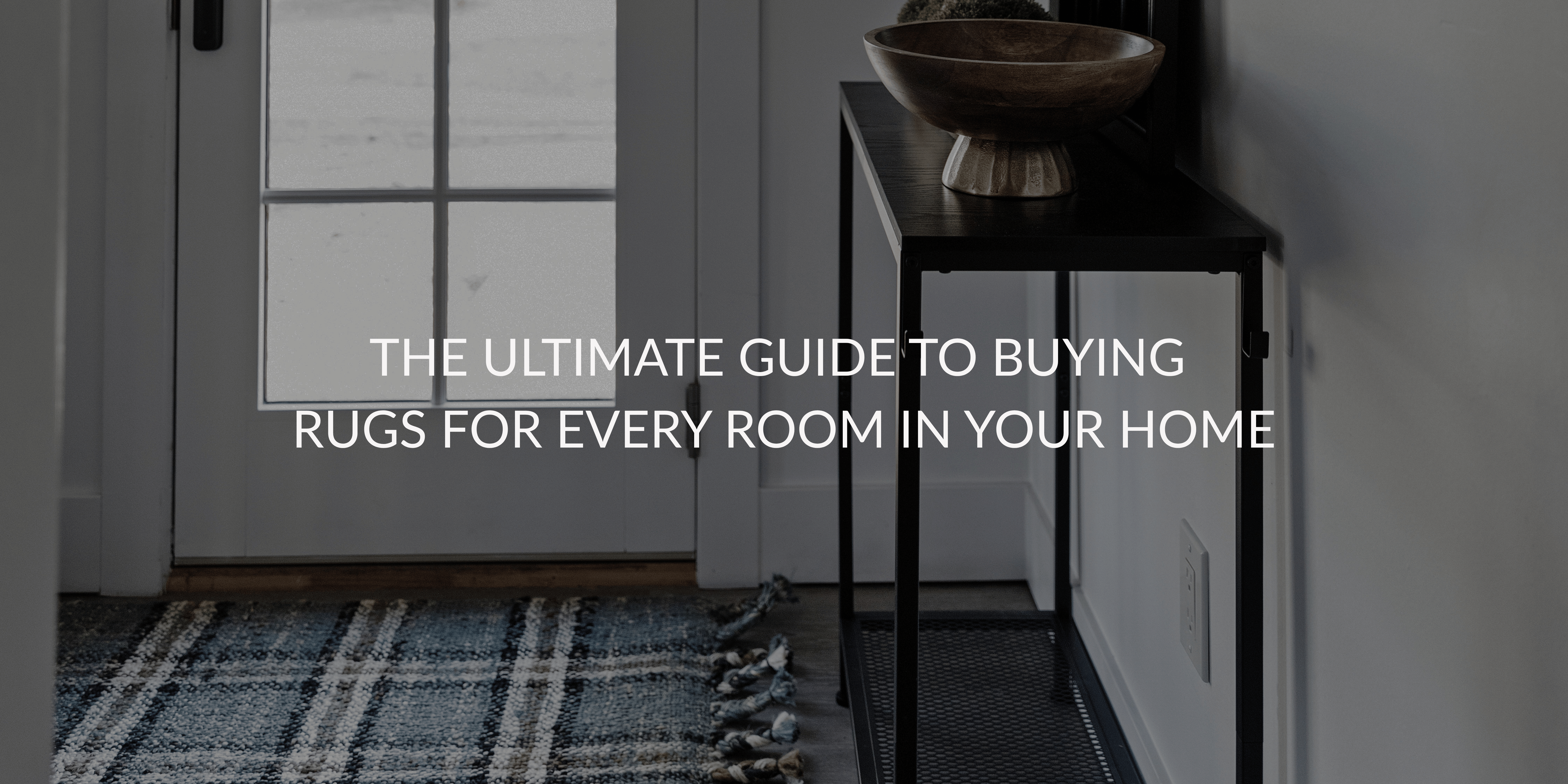The Ultimate Guide to Buying Rugs for Every Room in Your Home