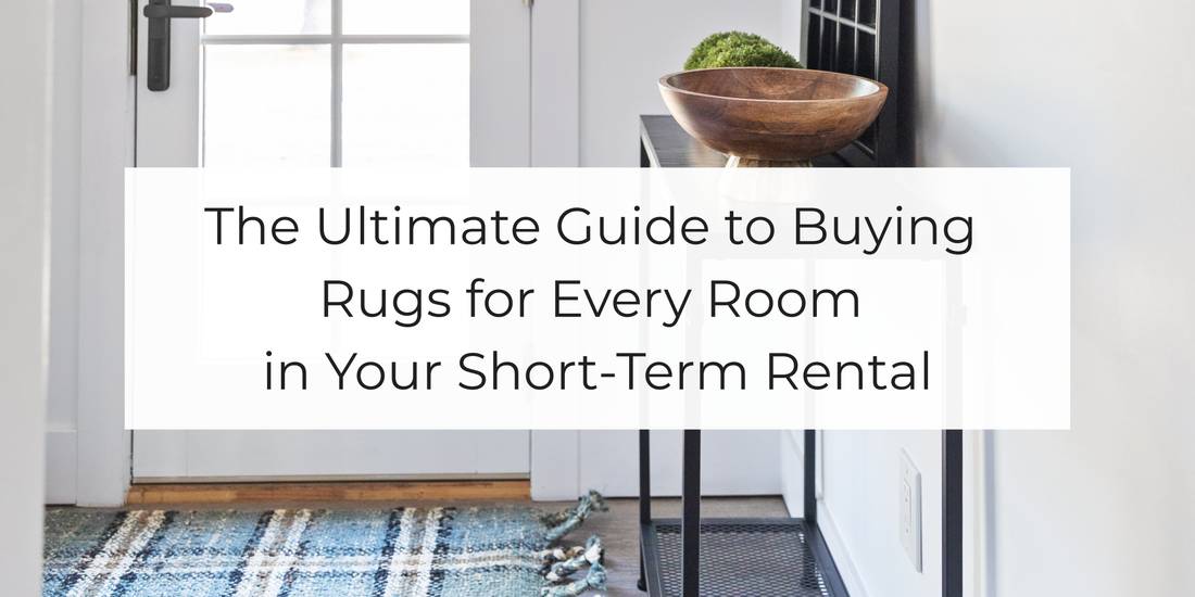 The Ultimate Guide to Buying Rugs for Every Room in Your Short-Term Rental